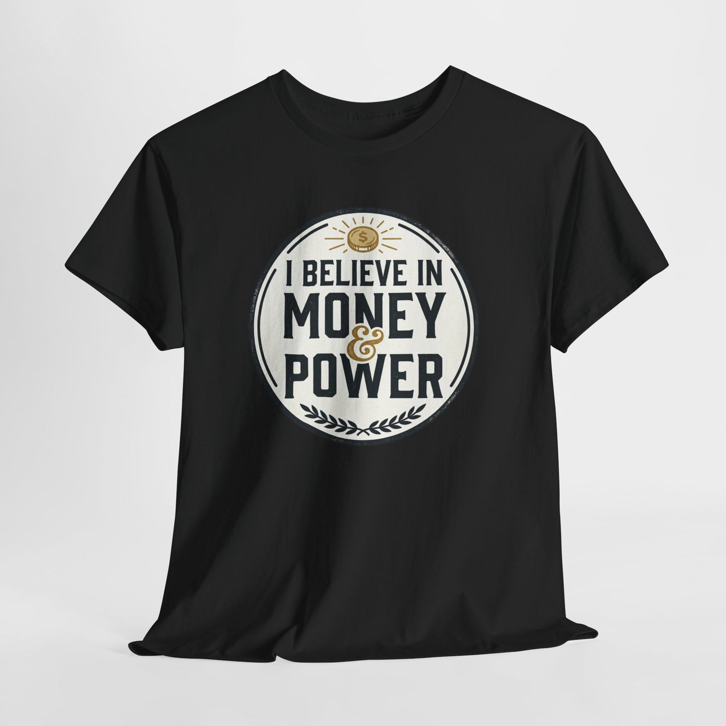 I Believe in Money & Power T-Shirt — Motivational Retro Graphic Tee