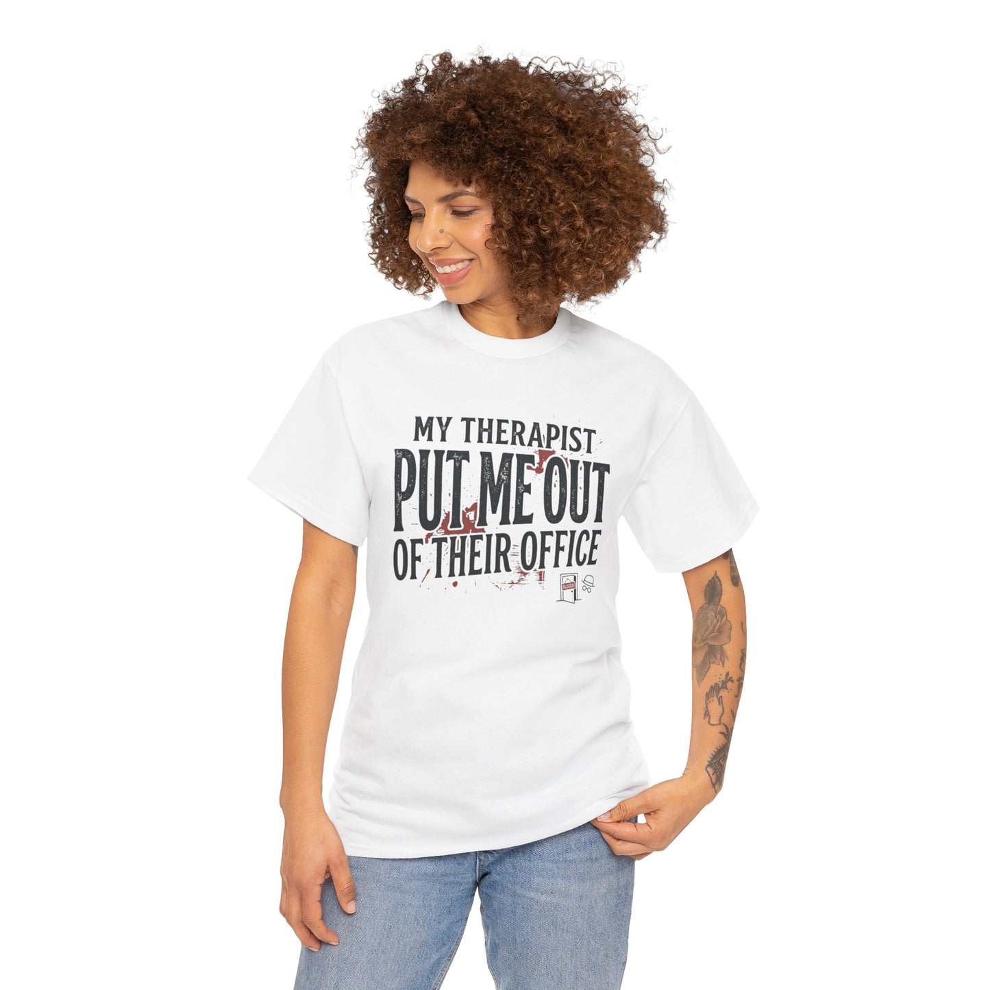 “My Therapist Put Me Out of Their Office” Funny Mental Health Tee Printify