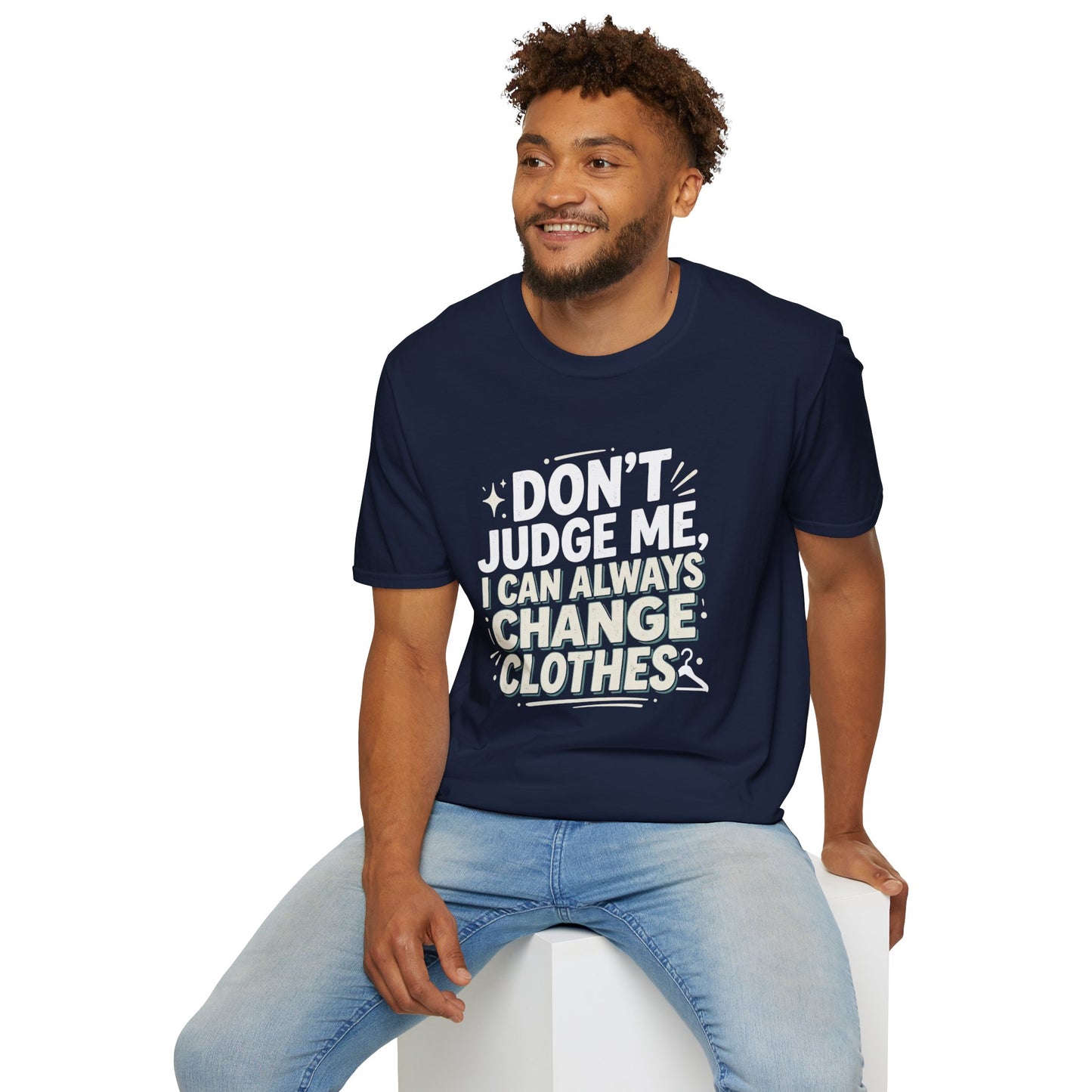 Don't Judge Me I Can Always Change Clothes T-Shirt