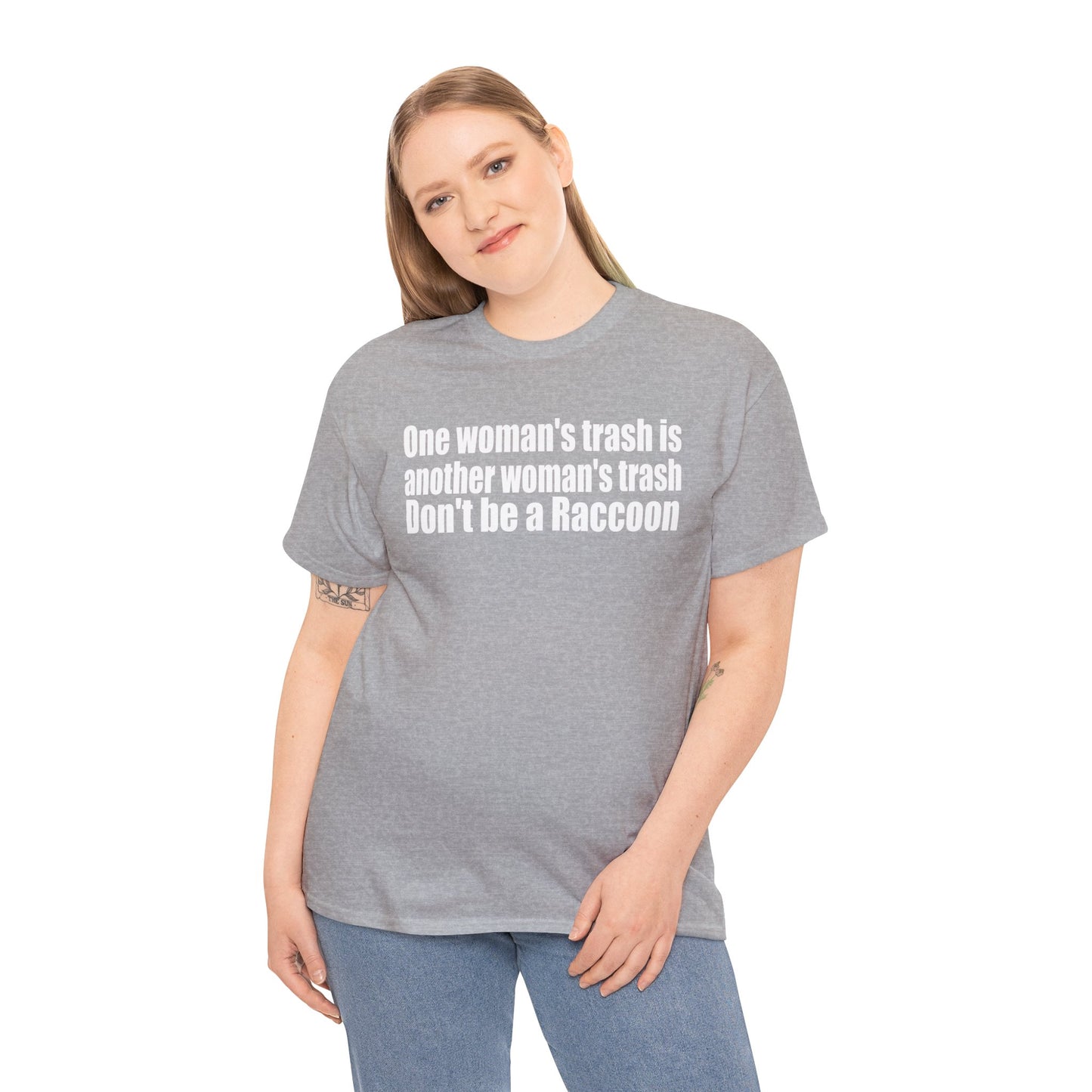 T‑Shirt — "One woman’s trash is another woman’s trash. Don’t be a Raccoon" Funny Slogan Tee