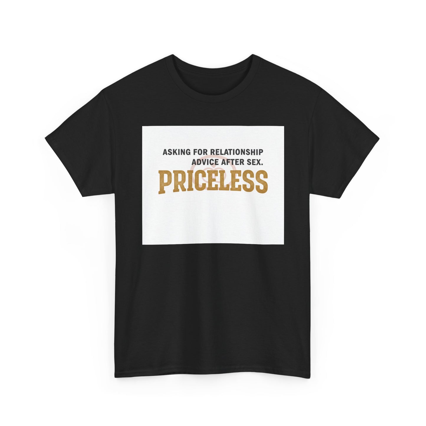 Priceless Funny Graphic Tee — "Asking for Relationship Advice After Sex" Casual Cotton Shirt