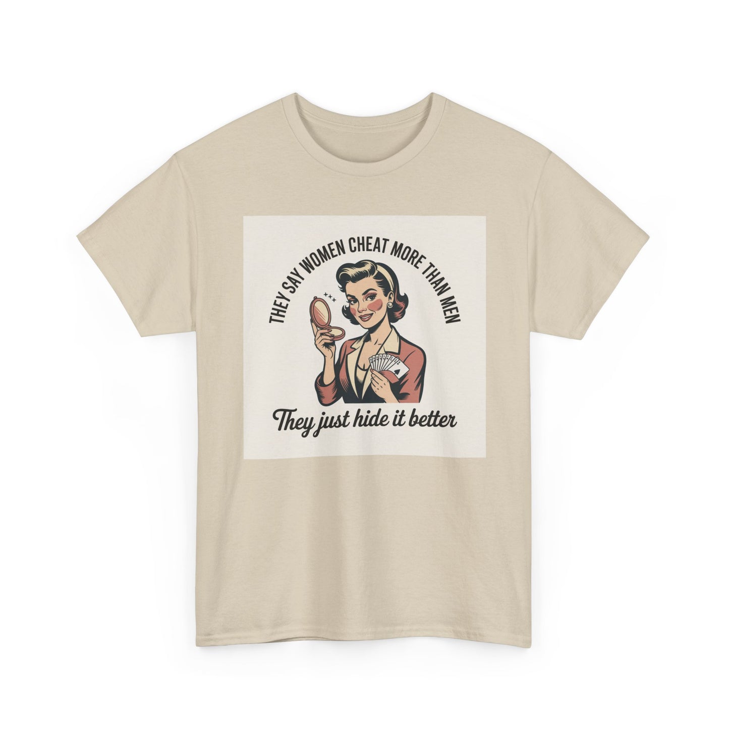 Vintage Pinup Tee — "They Say Women Cheat More Than Men — They Just Hide It Better" Printify