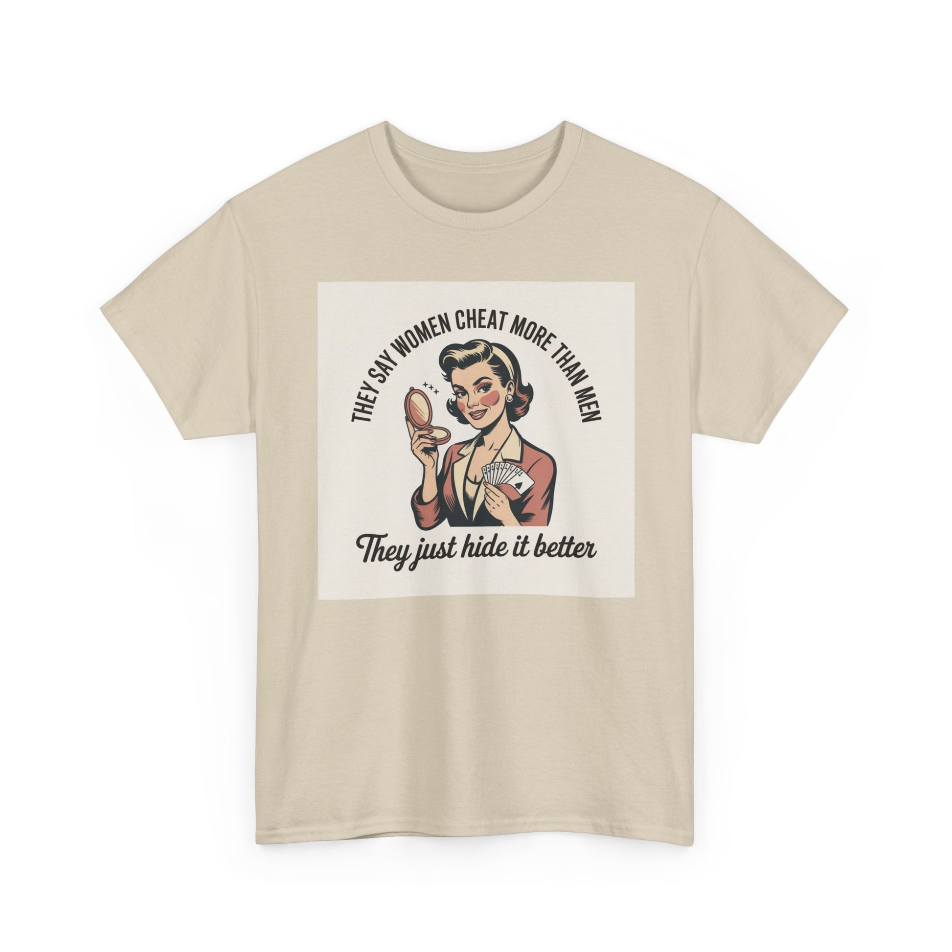 Vintage Pinup Tee — "They Say Women Cheat More Than Men — They Just Hide It Better" Printify