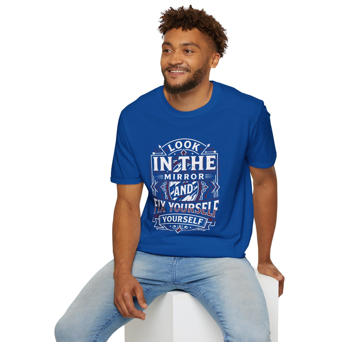 Look in the Mirror Fix Yourself T-Shirt