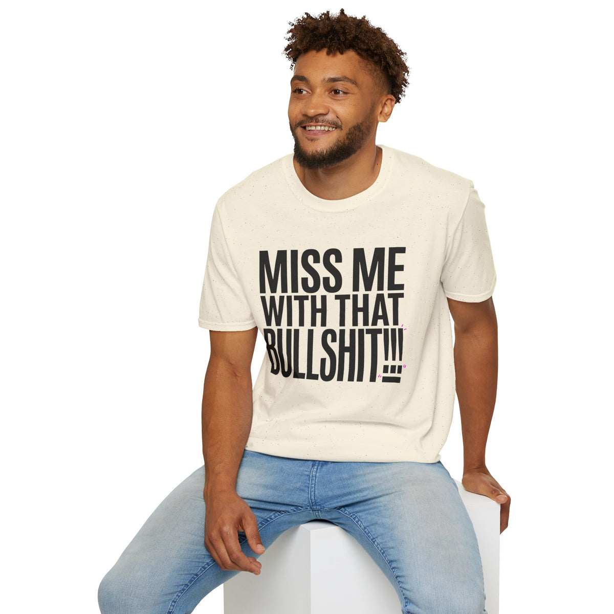 Graphic T-Shirt — "Miss Me With That Bullshit!!!" Bold Statement Tee