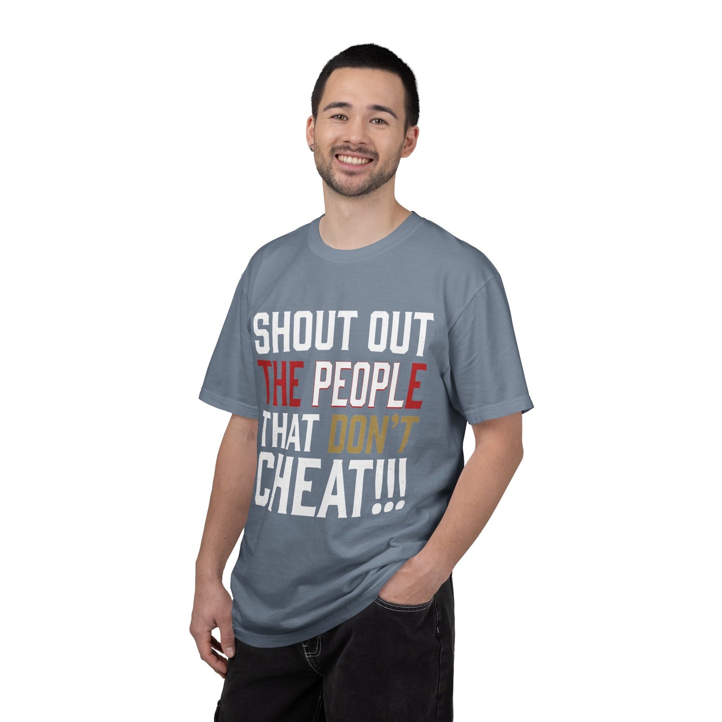 Shout Out The People That Don't Cheat!!! T-Shirt — Funny Honesty Statement Tee