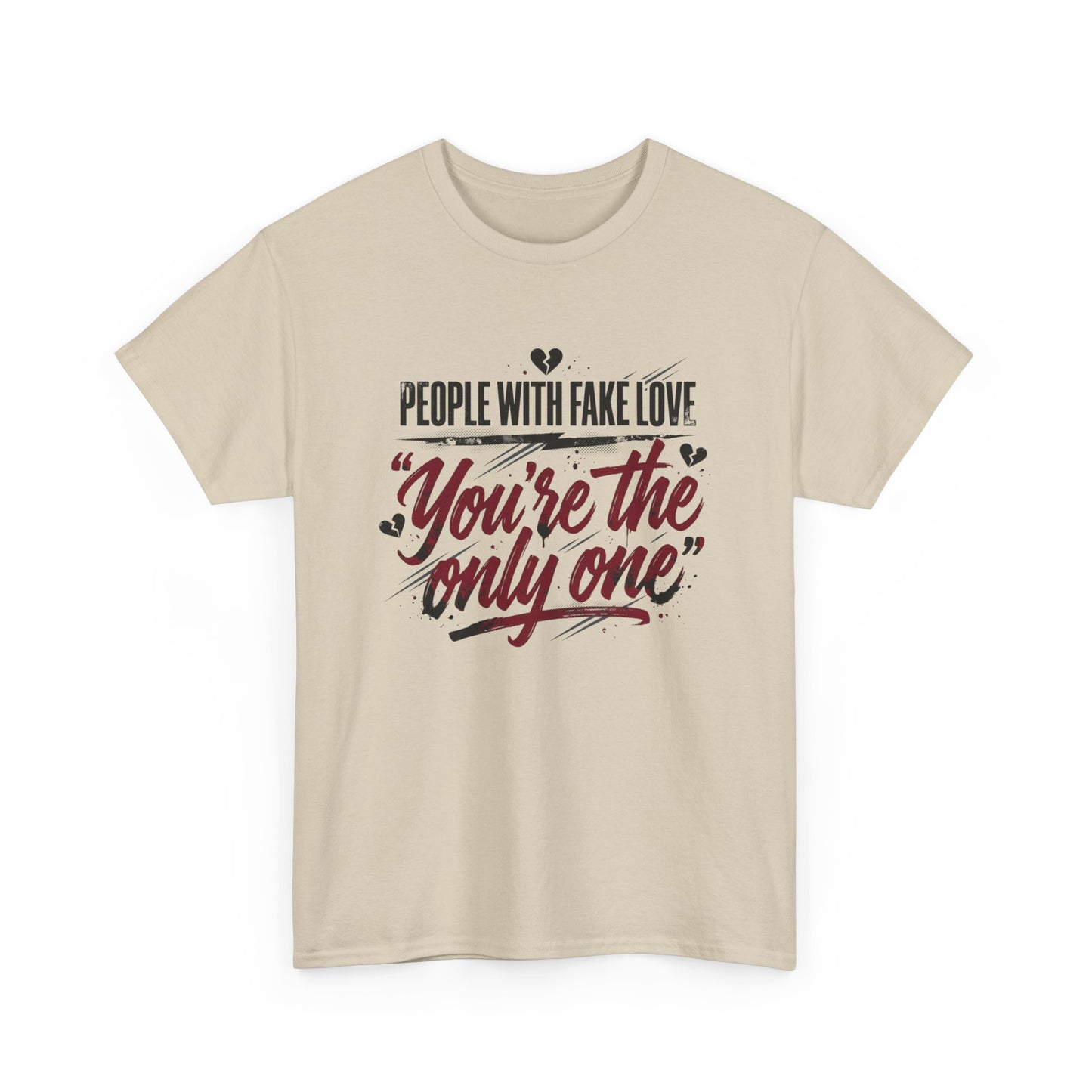 “People With Fake Love: You’re the Only One” Vintage Script Tee