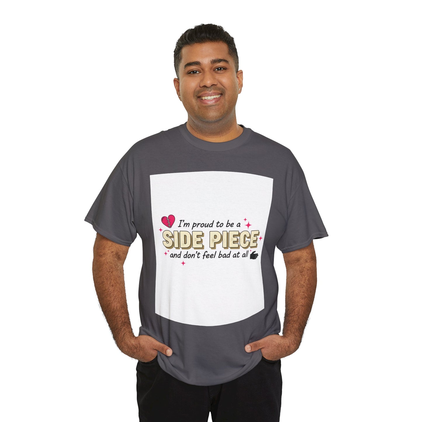 Side Piece Funny Graphic Tee — "I’m Proud to Be a Side Piece and Don’t Feel Bad at All" Printify