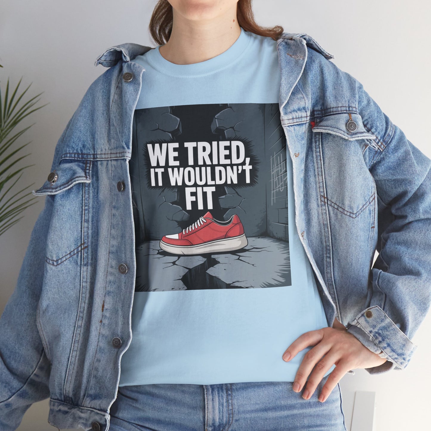 We Tried, It Wouldn't Fit T‑Shirt — Funny Shoe Locker Room Gym Tee Printify