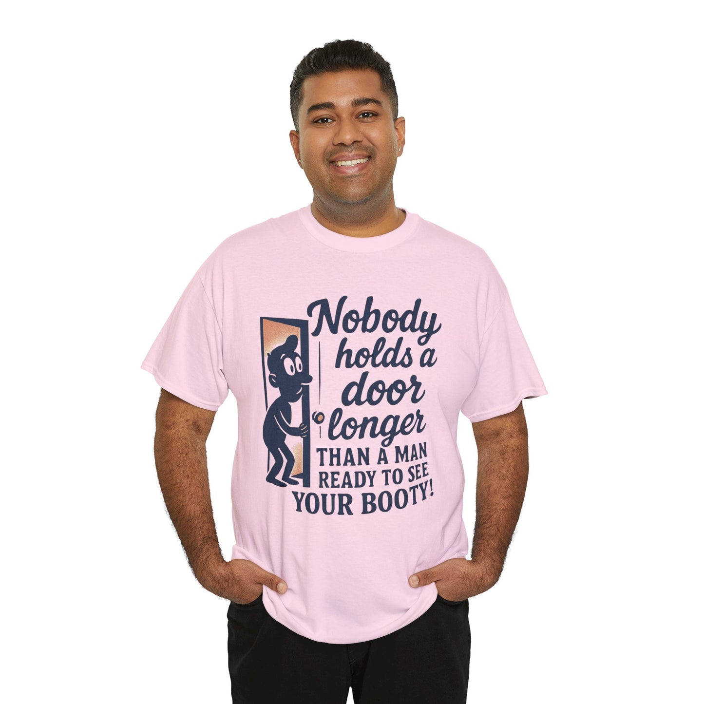 Funny Graphic Tee – "Nobody Holds a Door Longer…Ready to See Your Booty!"