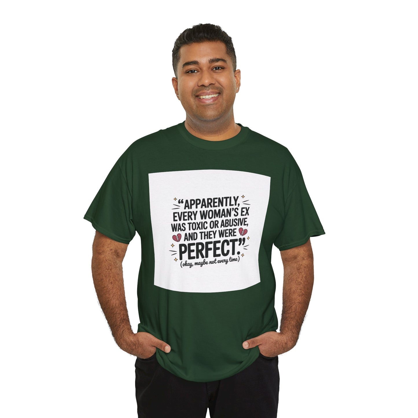 Funny Quote T-Shirt — "Apparently Every Woman's Ex Was Toxic or Abusive and They Were Perfect"