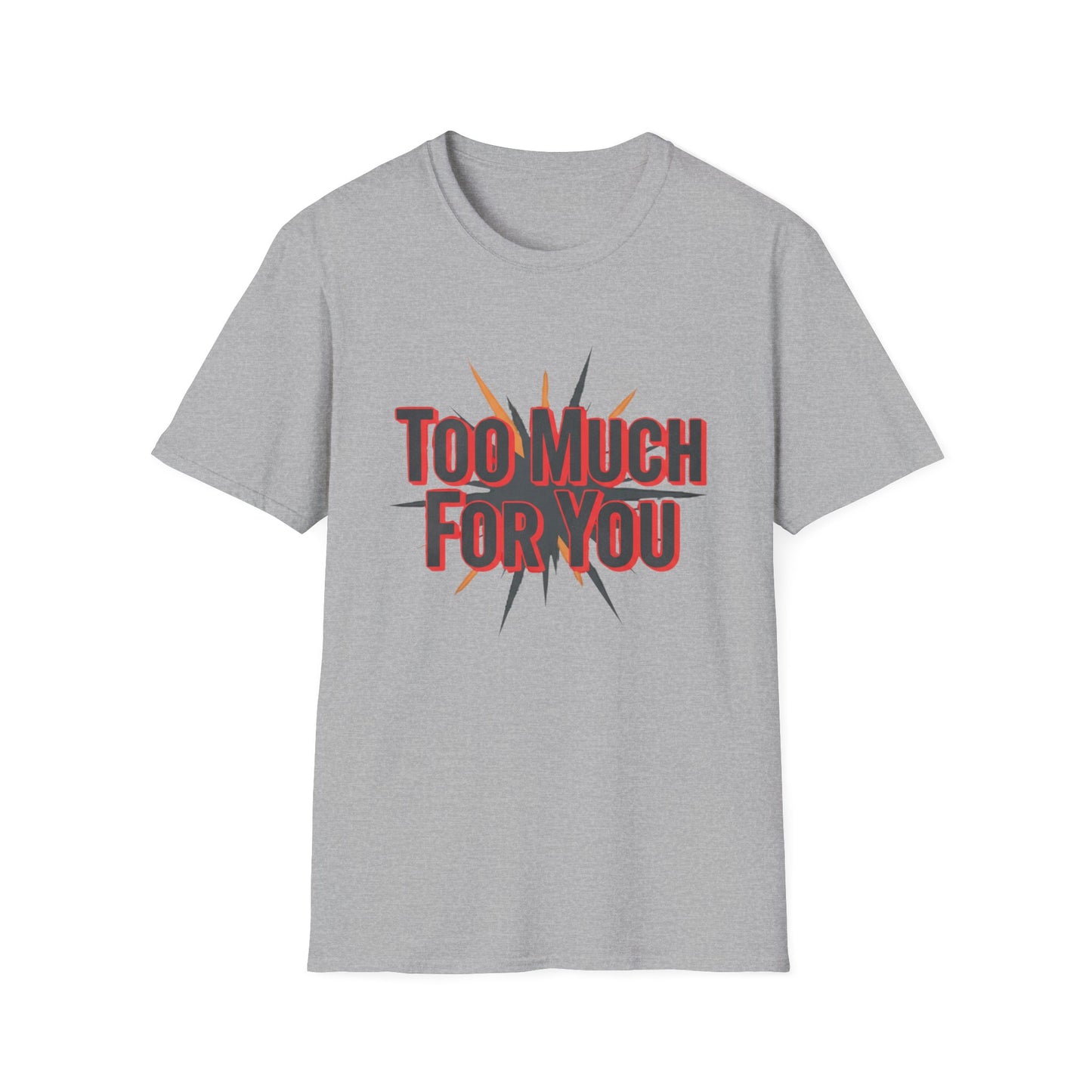 Too Much For You T-Shirt — Bold Retro Graphic Tee Printify