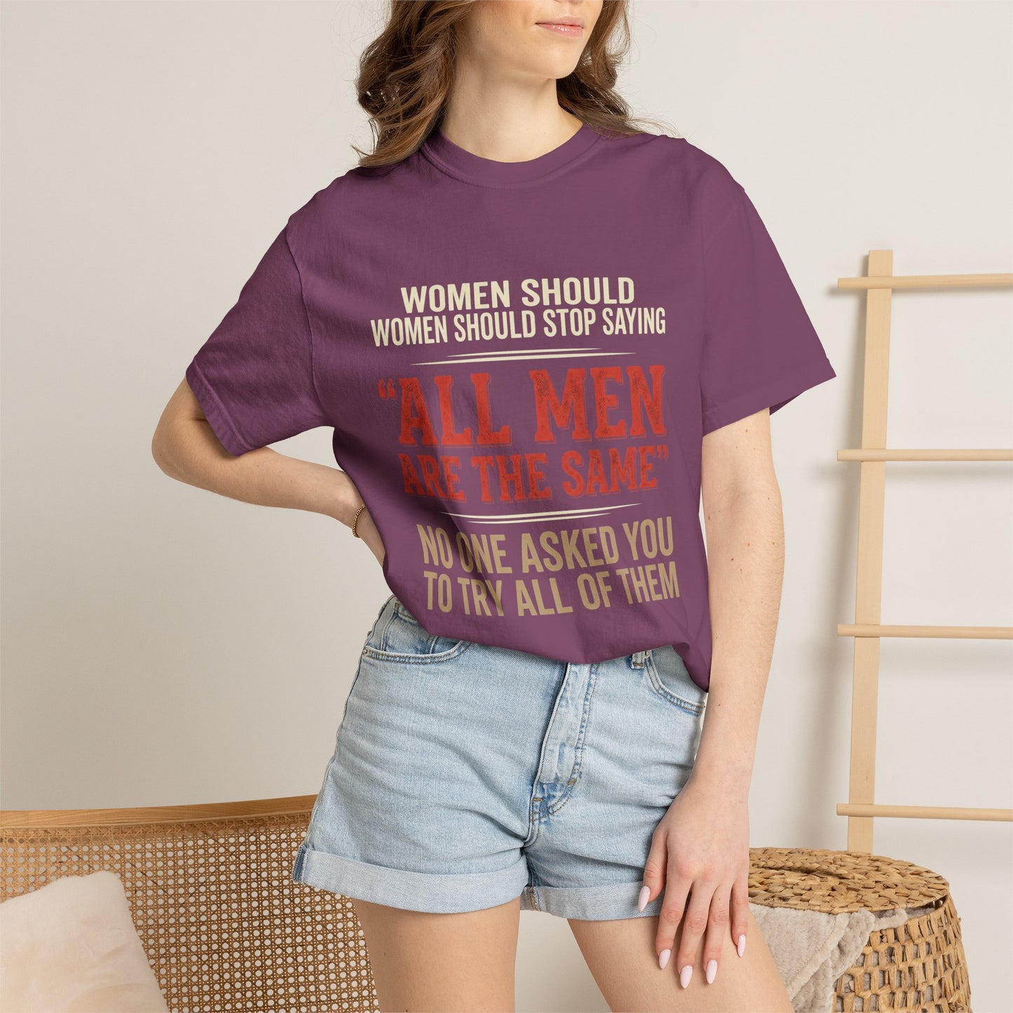 "All Men Are the Same? No One Asked You to Try All of Them" Statement Tee