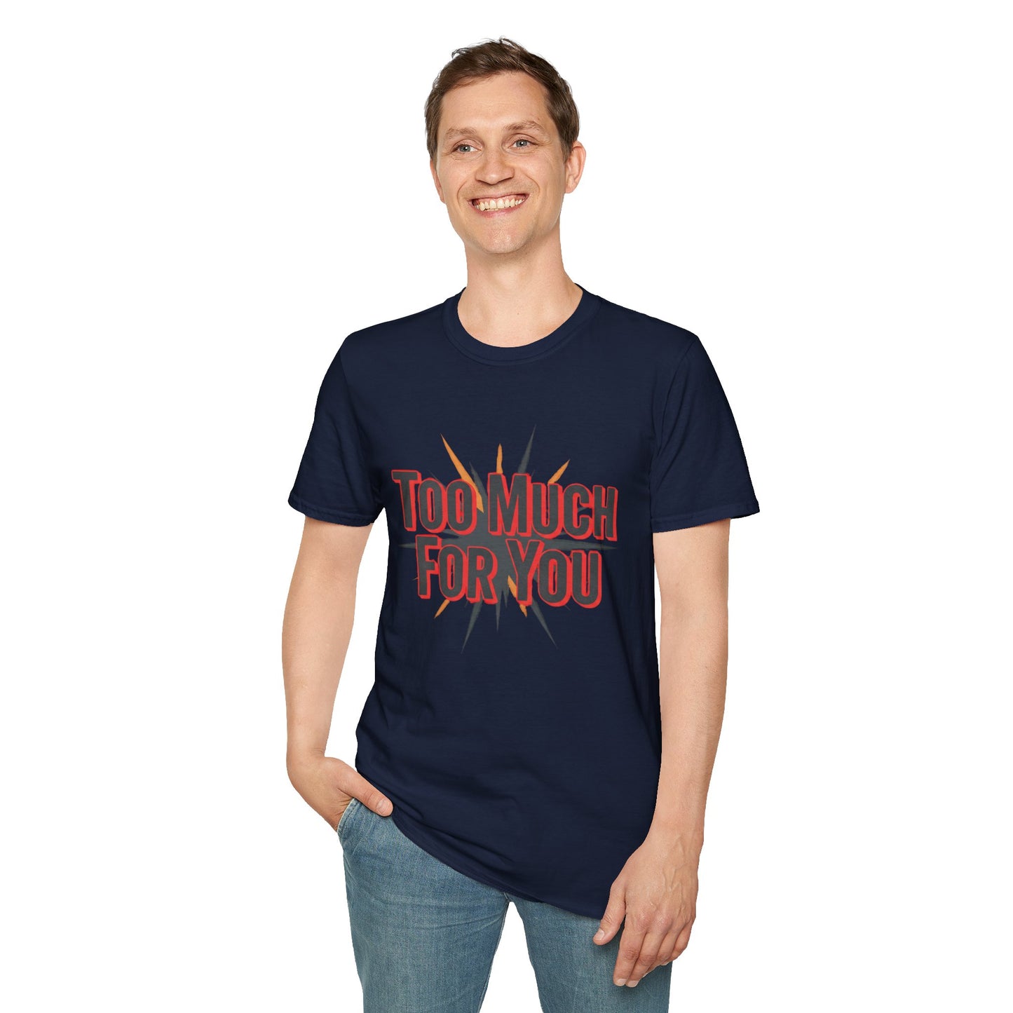 Too Much For You T-Shirt — Bold Retro Graphic Tee Printify