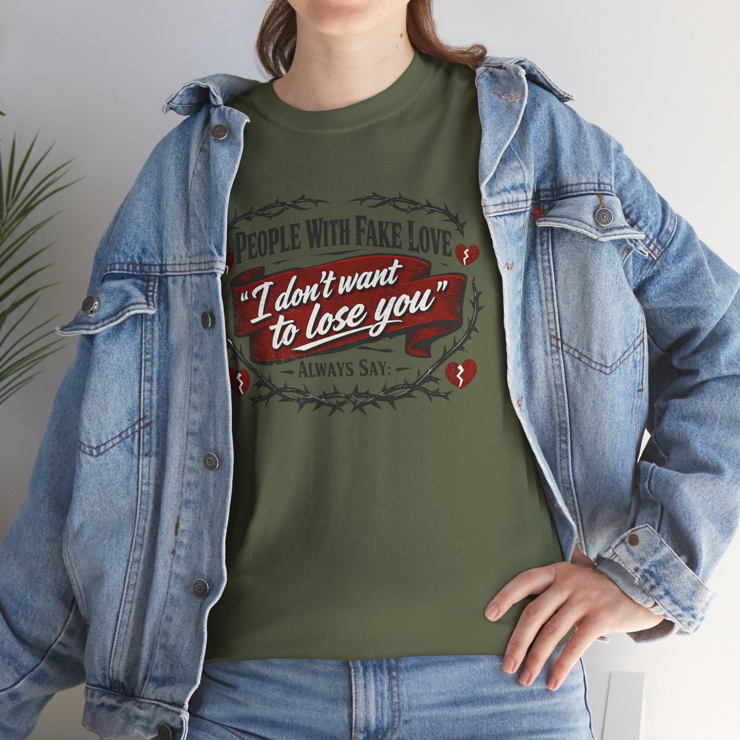 I Don't Want to Lose You Tee – 'People With Fake Love' Heart Graphic Cotton Shirt