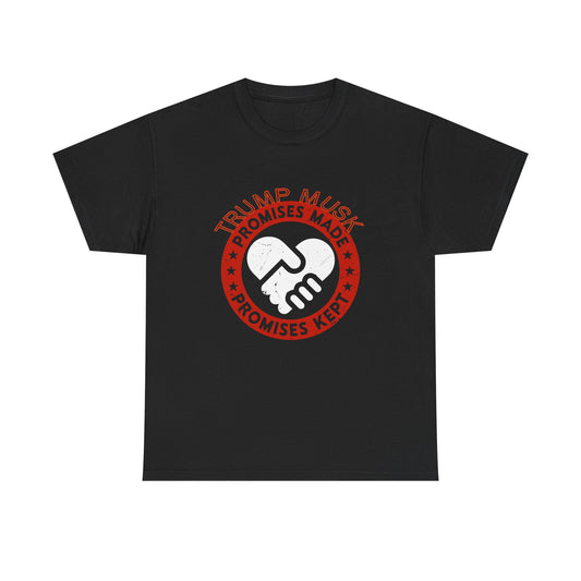 Trump Musk Promises Made Promises Kept -Unisex Heavy Cotton Tee