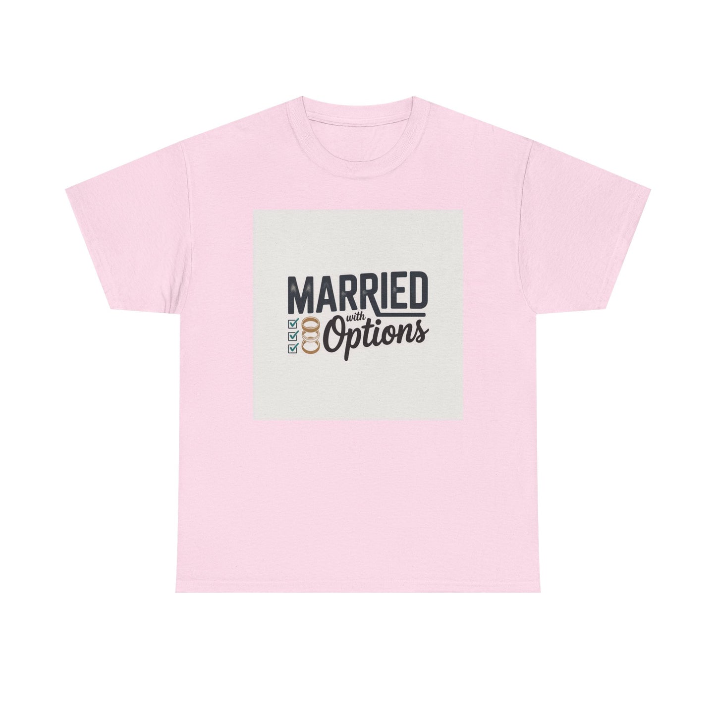 Married (No Other Options) T-Shirt — Funny Marriage Quote Tee