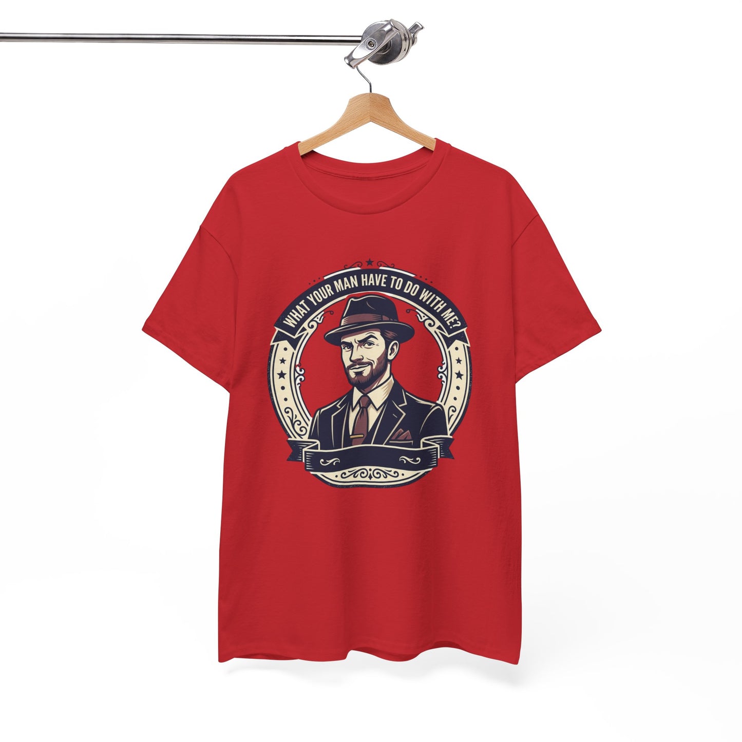 "WHAT YOUR MAN HAVE TO DO WITH ME" T-Shirt — Sassy Graphic Tee
