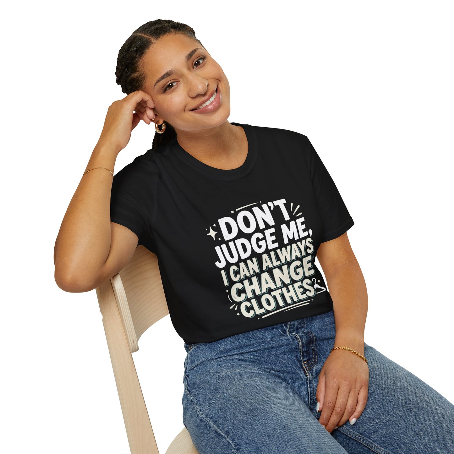 Don't Judge Me I Can Always Change Clothes T-Shirt