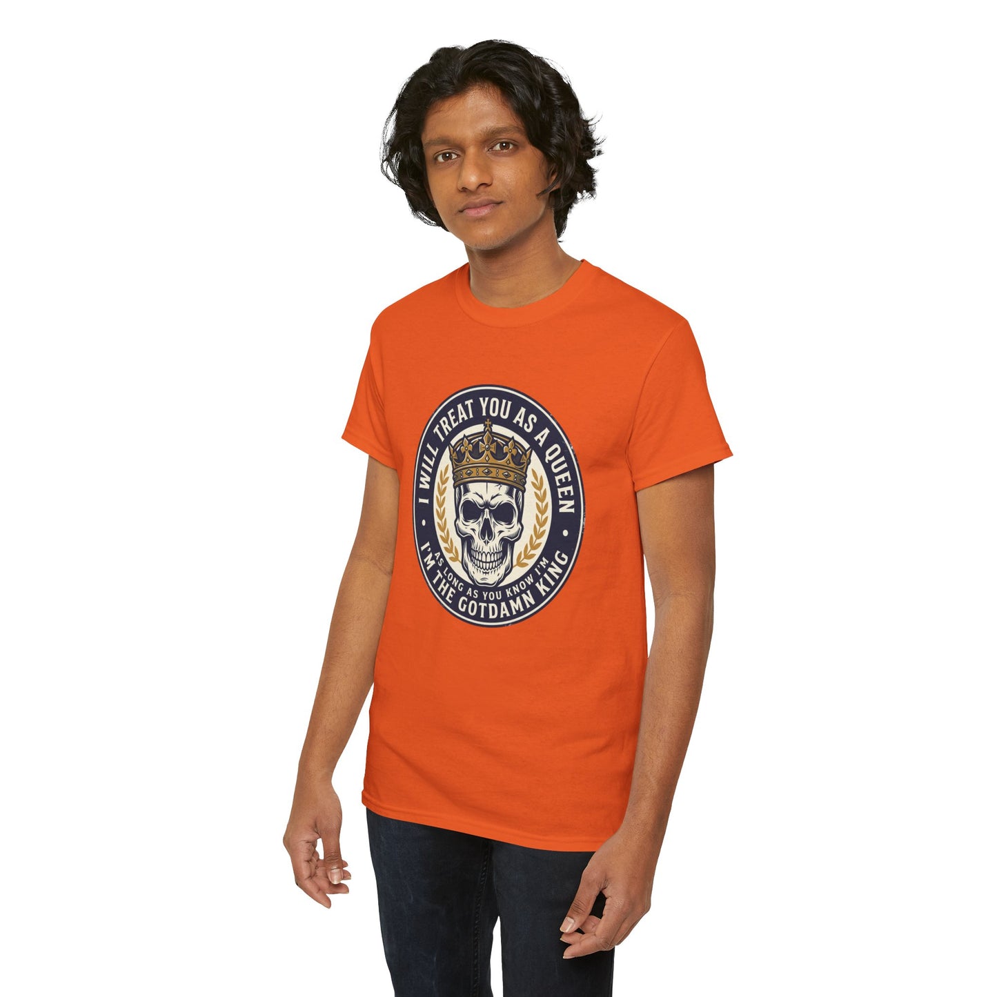 Skull King Tee — "I Will Treat You As A Queen" Graphic T-Shirt