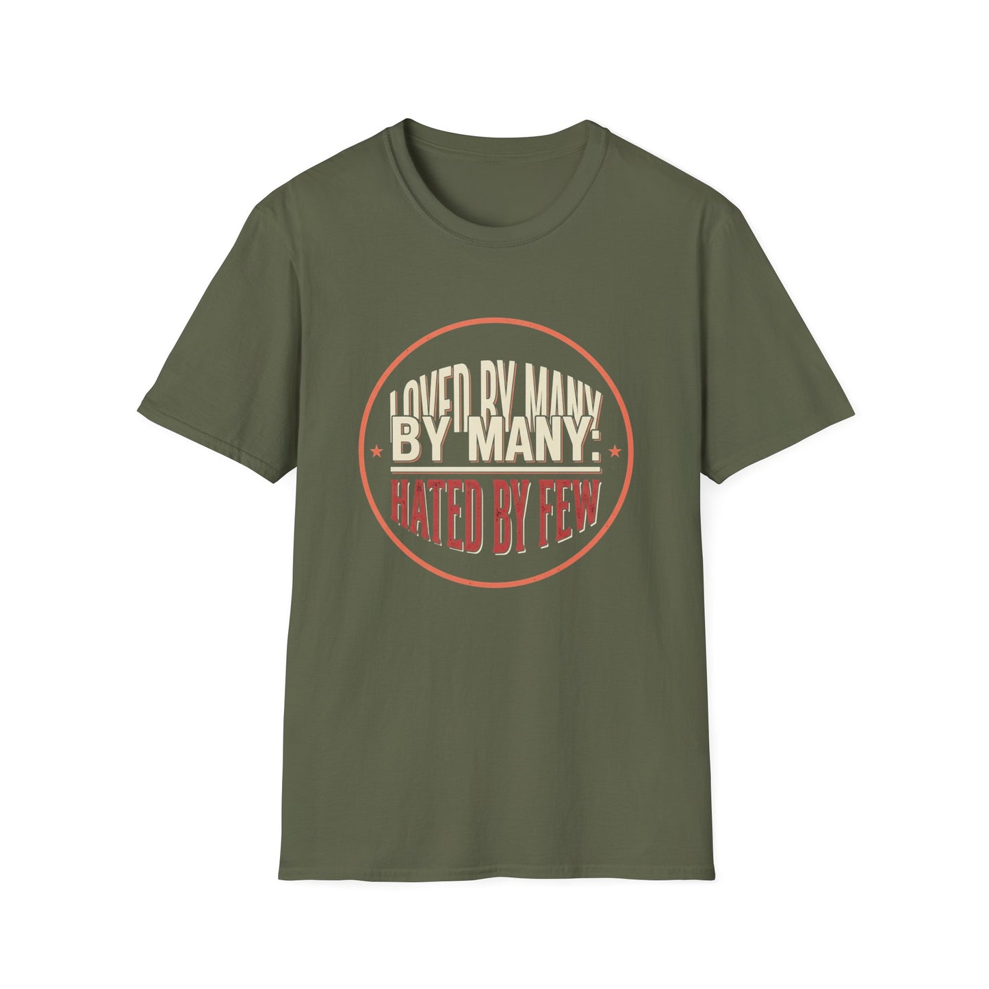 Loved By Many, Hated By Few T-Shirt