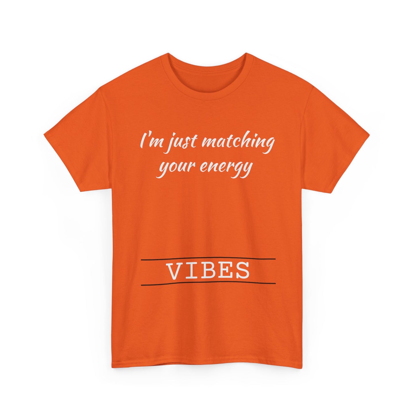 I'm Just Matching Your Energy