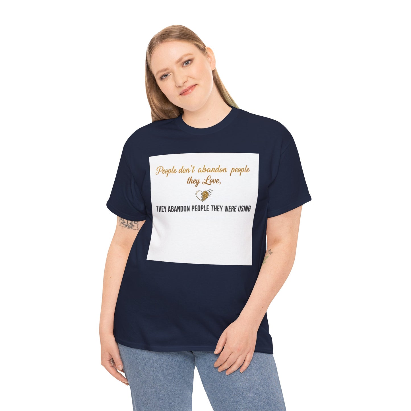 T-Shirt — "People don’t abandon people they love, they abandon people they were using" Inspirational Quote Tee