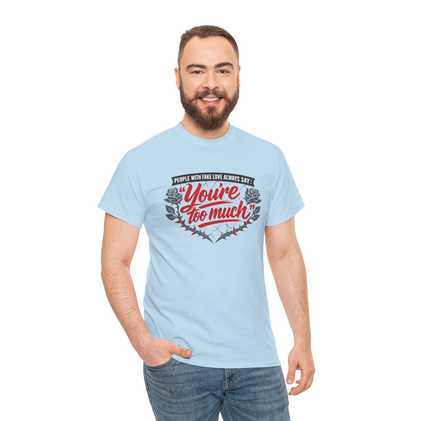 You’re Too Much" Graphic Tee — Vintage Rose Love Quote T-Shirt