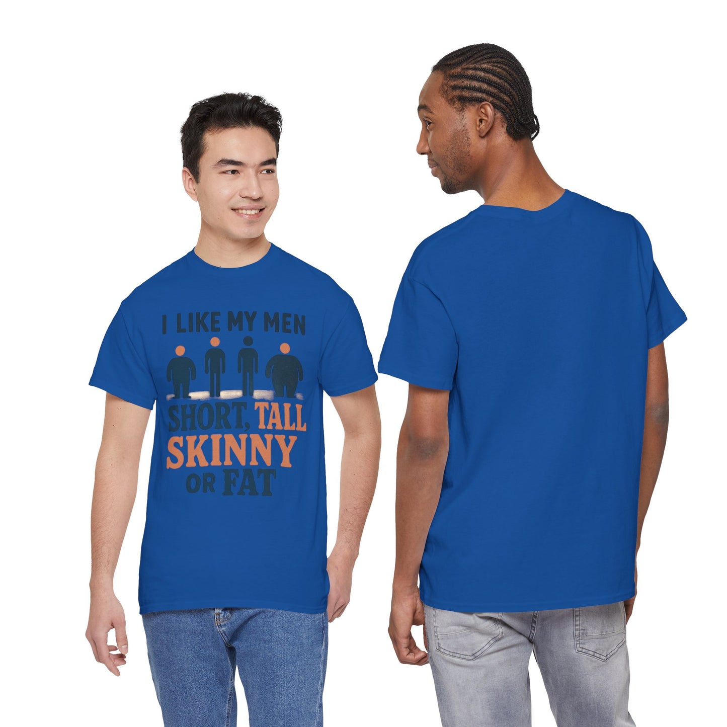 T-Shirt — "I Like My Men: Short, Tall, Skinny or Fat" Funny Graphic Tee