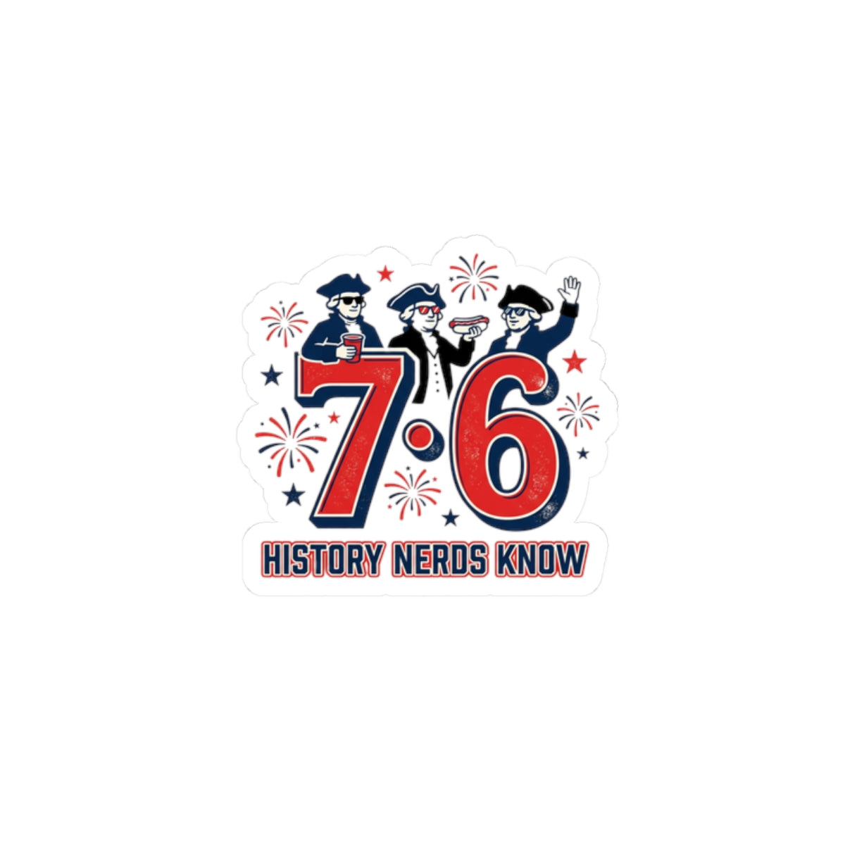 7·6 History Meme Kiss-Cut Sticker, 1776 Patriotic Vintage Numbers
