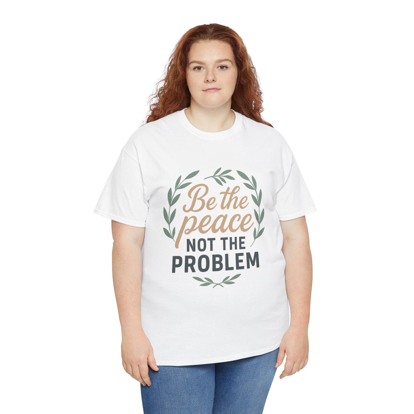 T-Shirt — "Be the Peace Not the Problem" Inspirational Tee