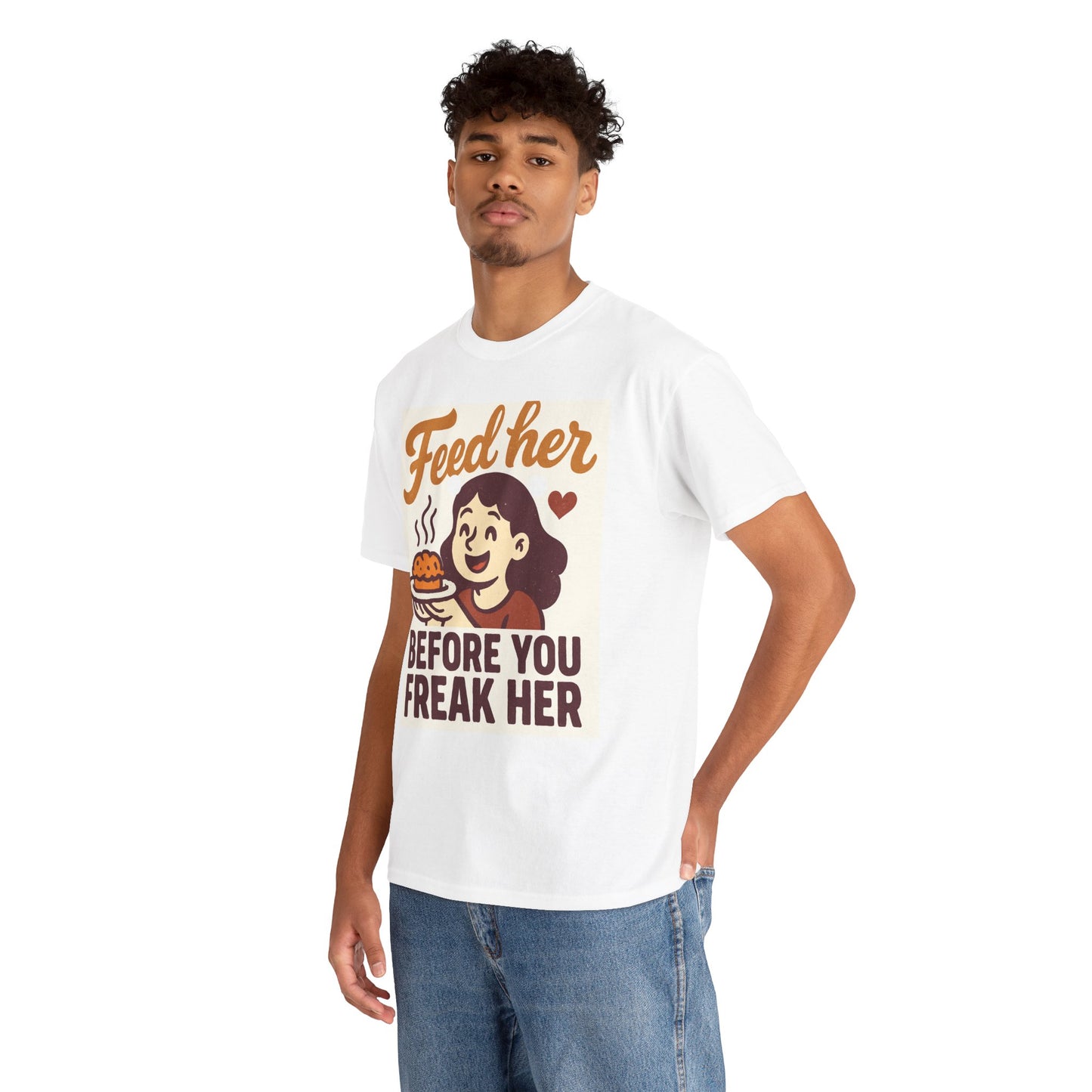 T-Shirt — "Feed Her Before You Freak Her" Funny Retro Graphic Tee