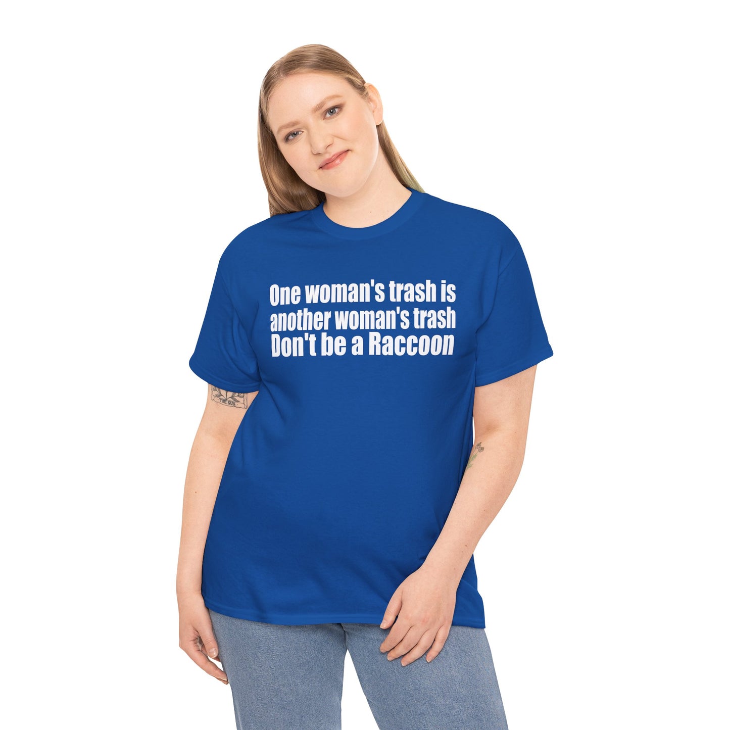 T‑Shirt — "One woman’s trash is another woman’s trash. Don’t be a Raccoon" Funny Slogan Tee