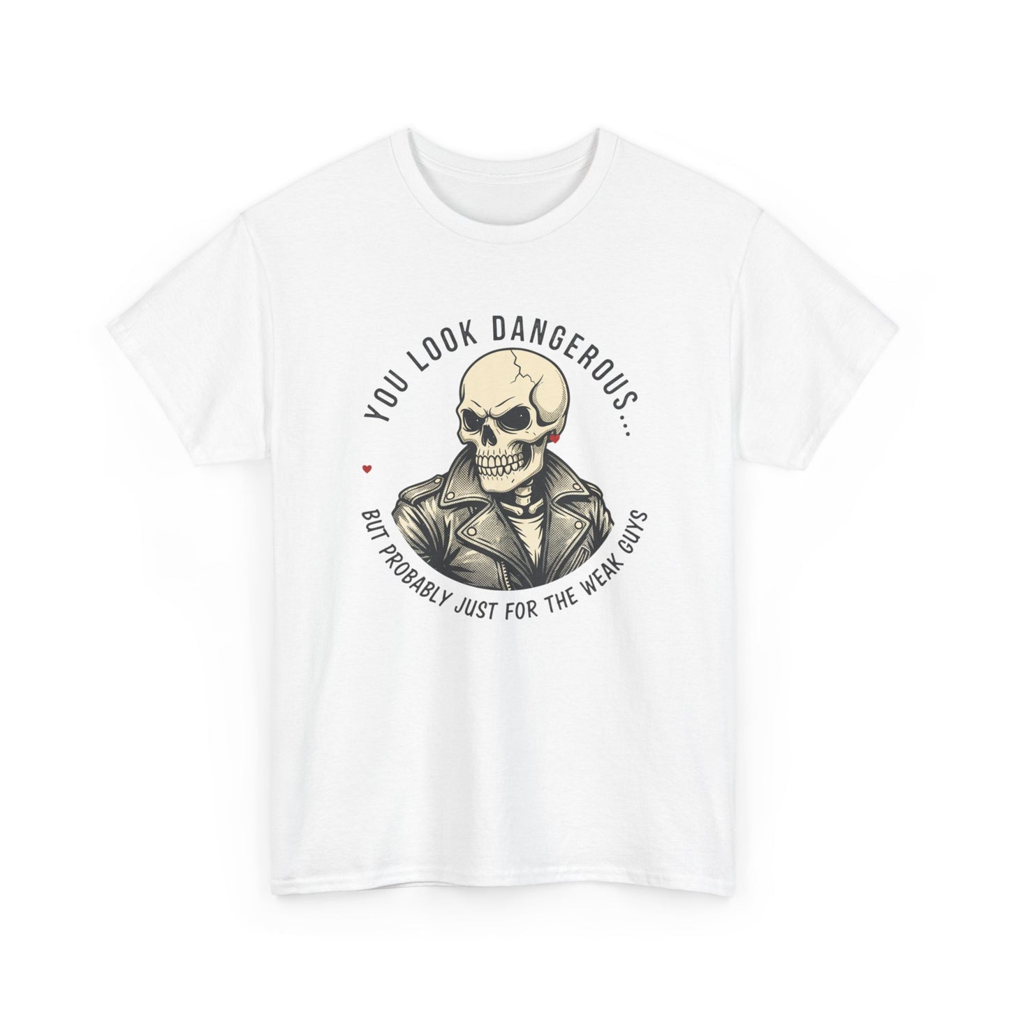 Skull Jacket Tee — “You Look Dangerous (Not Probably Just for the Weak Ones)” Graphic T-Shirt Printify
