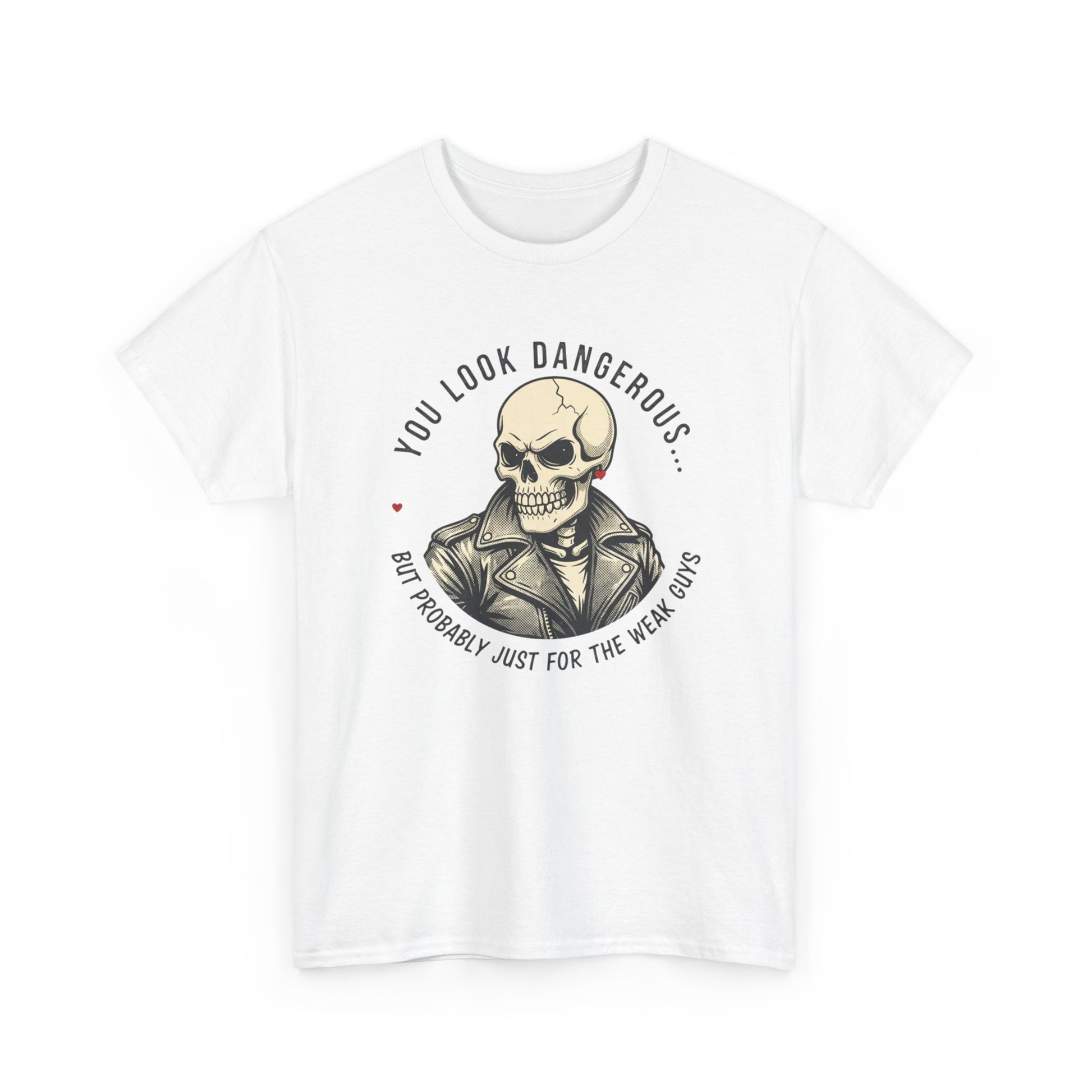 Skull Jacket Tee — “You Look Dangerous (Not Probably Just for the Weak Ones)” Graphic T-Shirt Printify