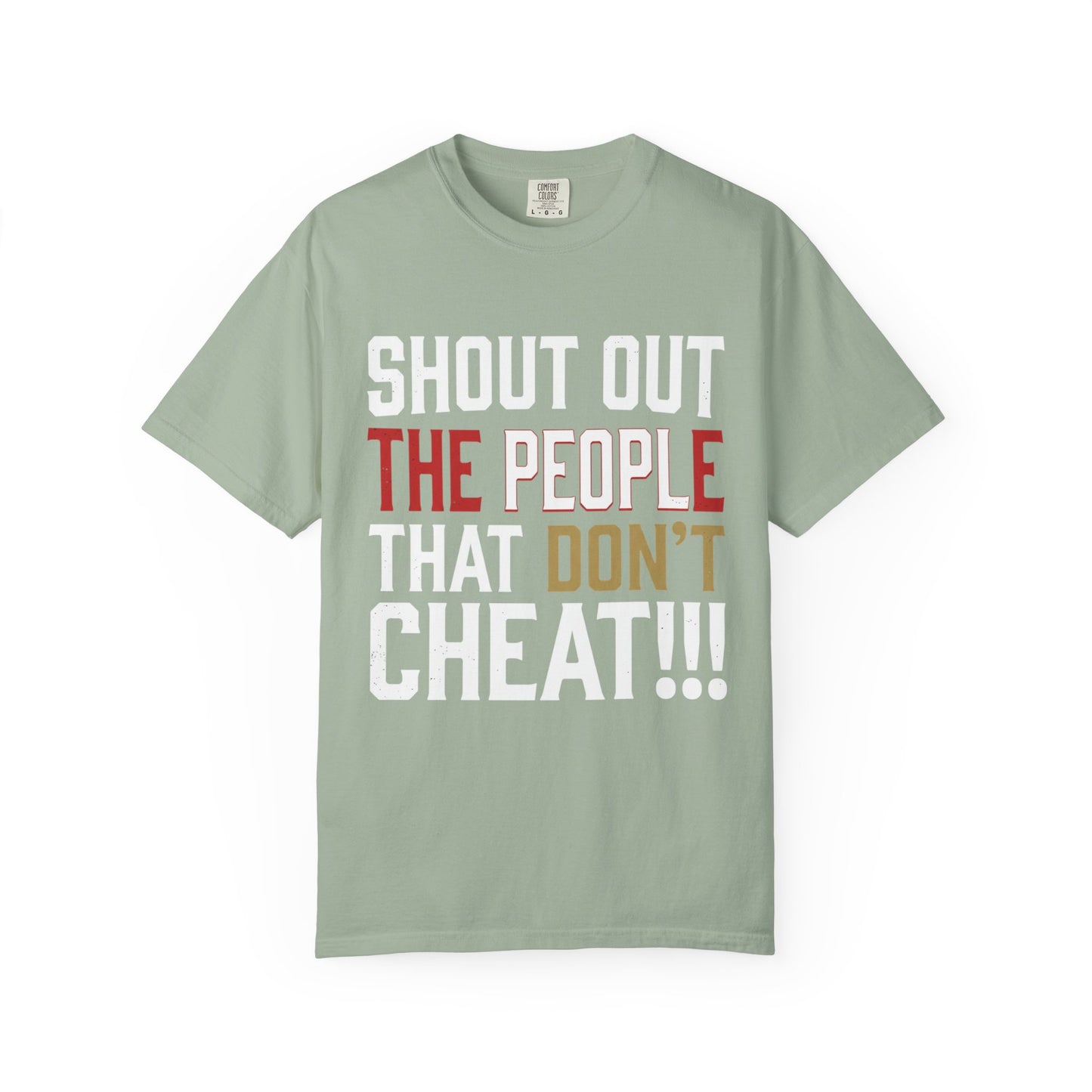 Shout Out The People That Don't Cheat!!! T-Shirt — Funny Honesty Statement Tee