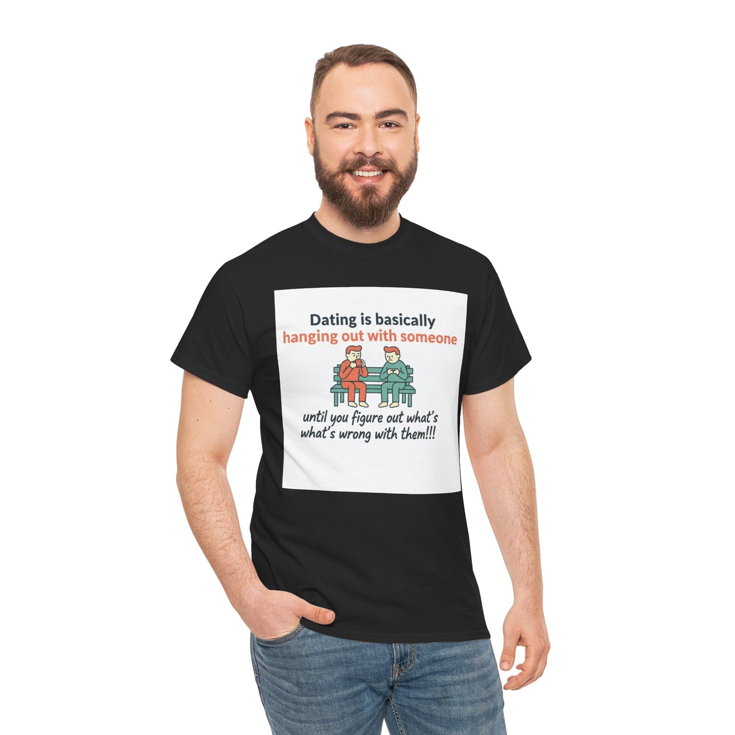 Dating Humor T‑Shirt — "Dating is basically hanging out with someone… until you figure out what's wrong with them!"