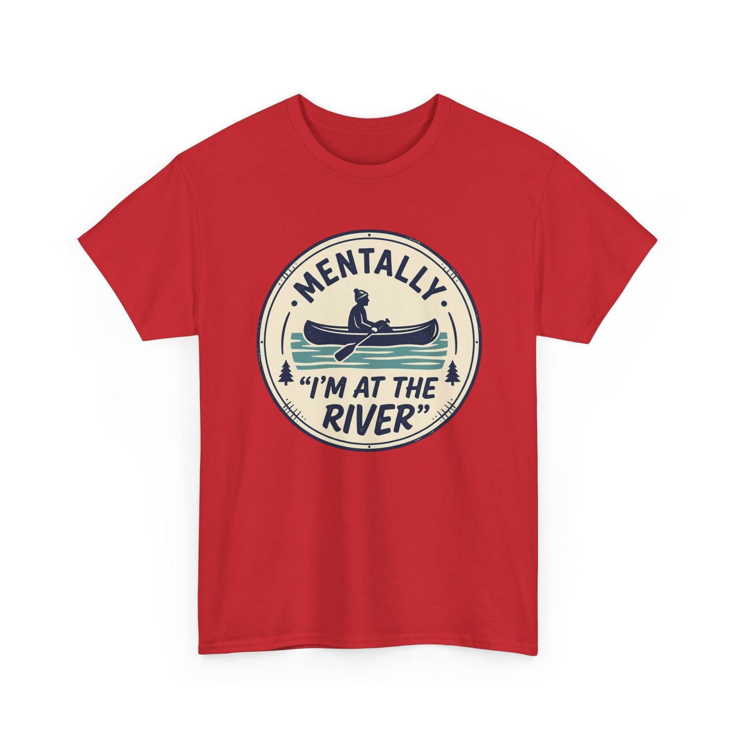"Mentally I’m At The River" Canoe Graphic Tee