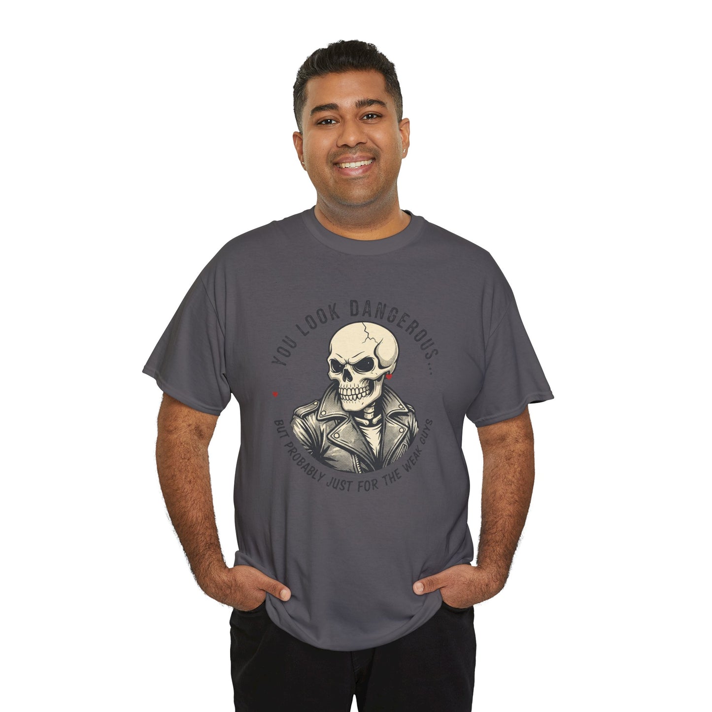 Skull Jacket Tee — “You Look Dangerous (Not Probably Just for the Weak Ones)” Graphic T-Shirt Printify