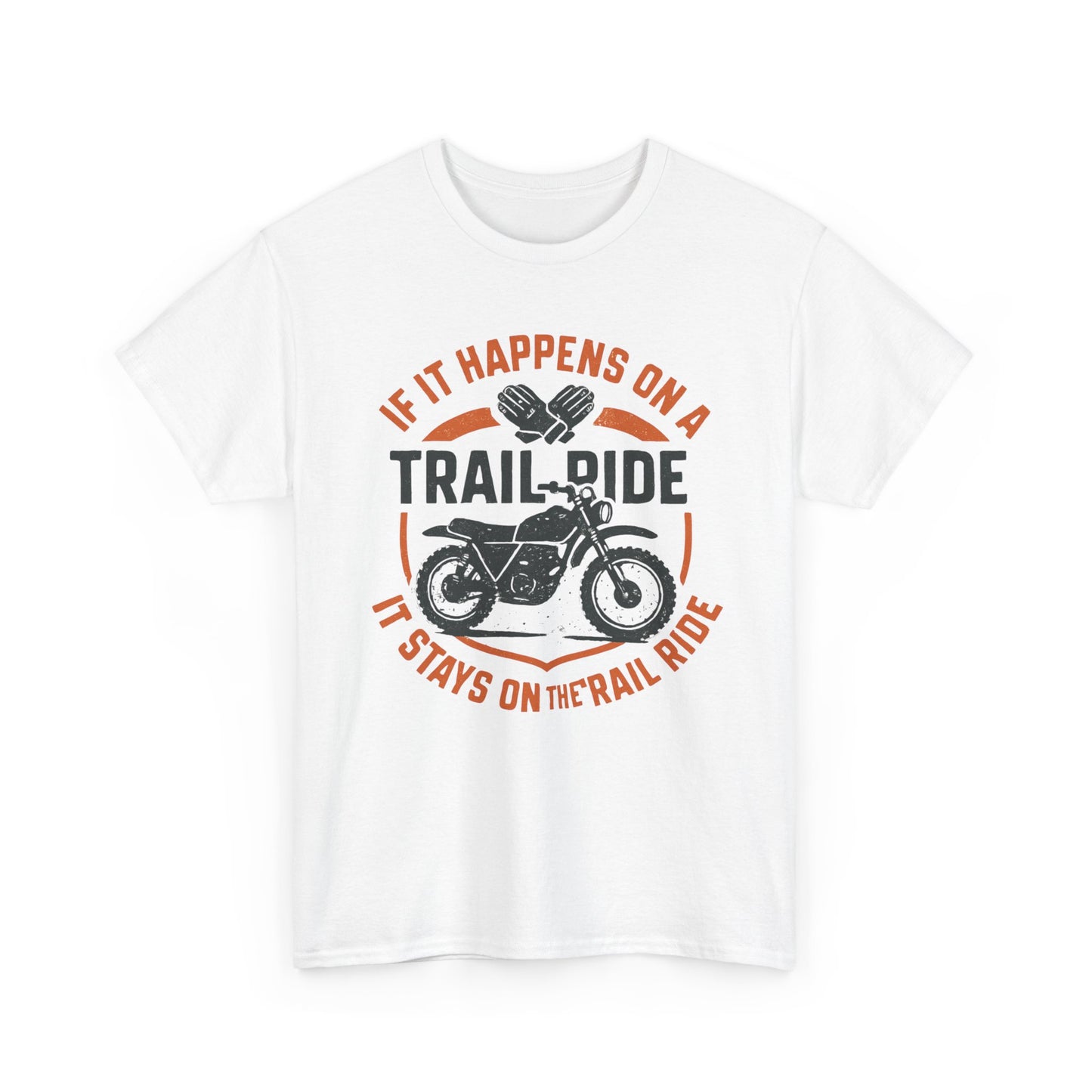 Trail Ride Motorcycle T-Shirt — "If It Happens on a Trail Ride" Biker Tee