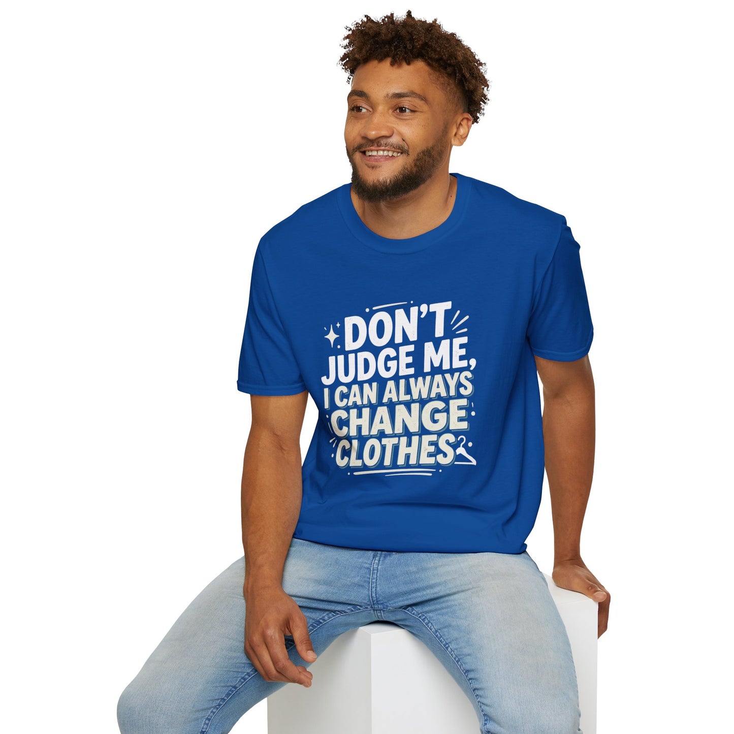 Don't Judge Me I Can Always Change Clothes T-Shirt