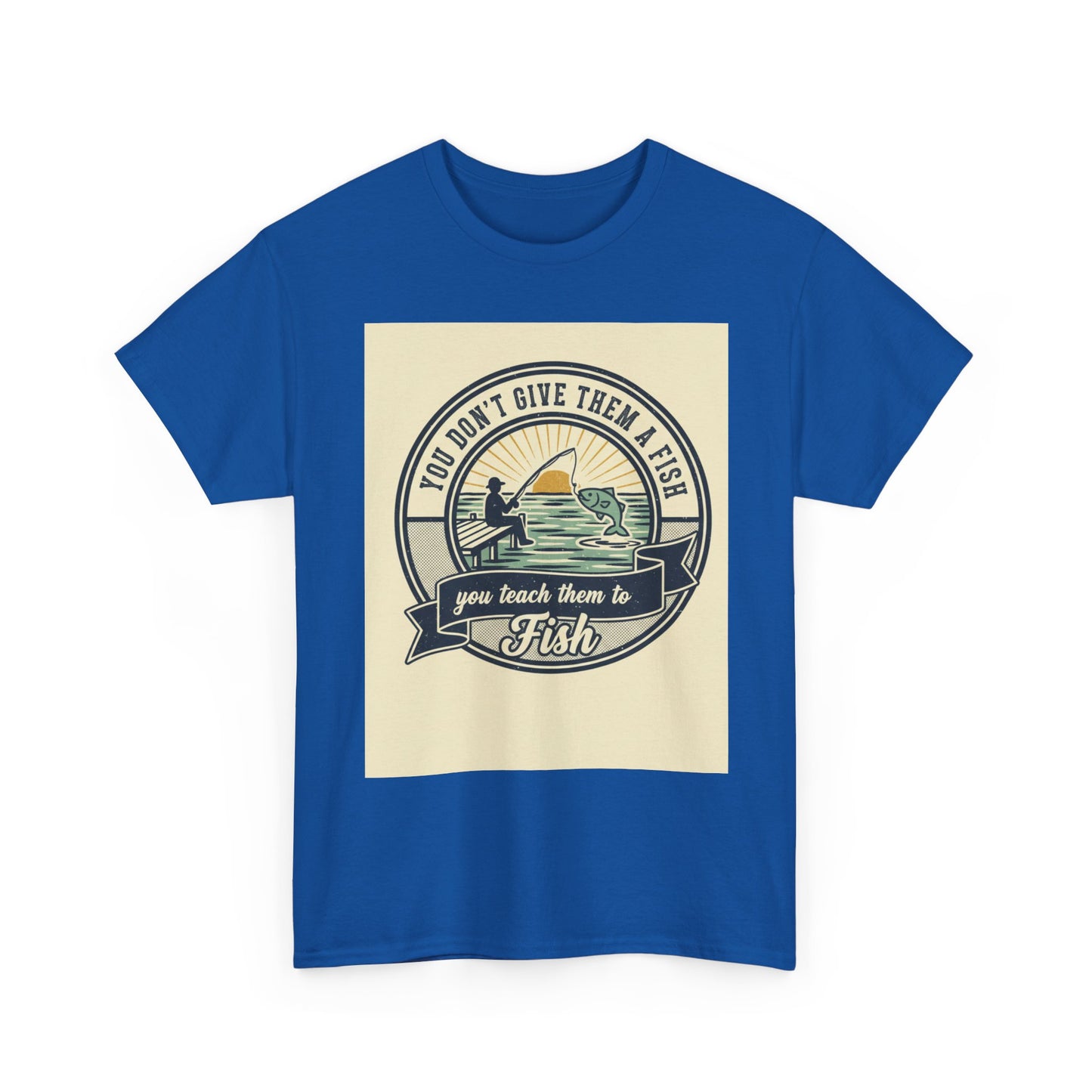 Fishing Vintage Badge T-Shirt — "You Don’t Give Them a Fish, You Teach Them to Fish" Graphic Tee