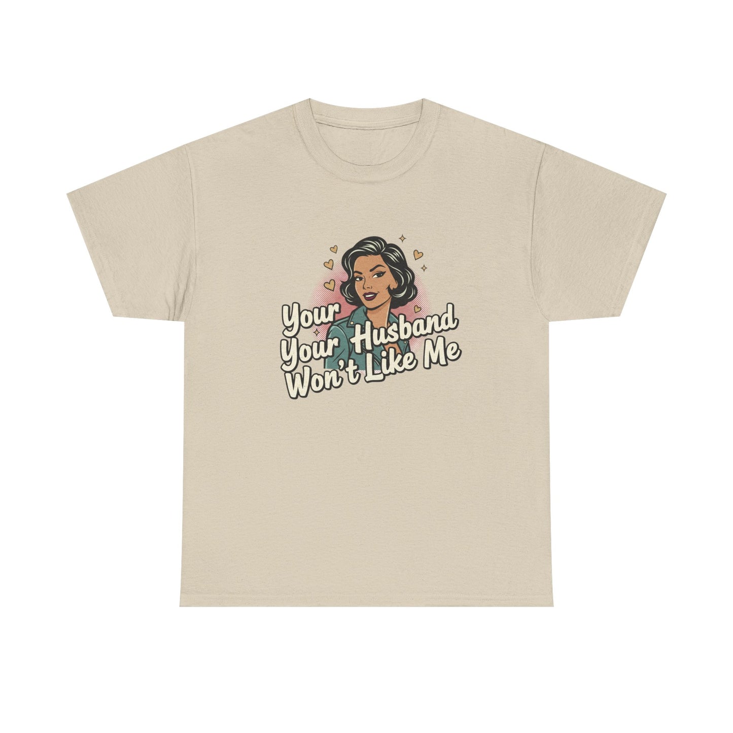 Graphic Tee — Retro Pinup "Your Husband Won't Like Me" Statement Shirt Printify