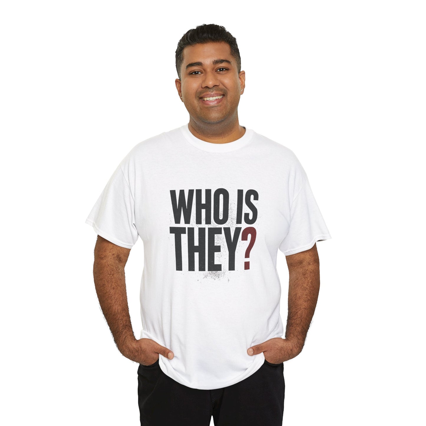 Who Is They? Graphic Tee — Bold Question Mark Statement T-Shirt