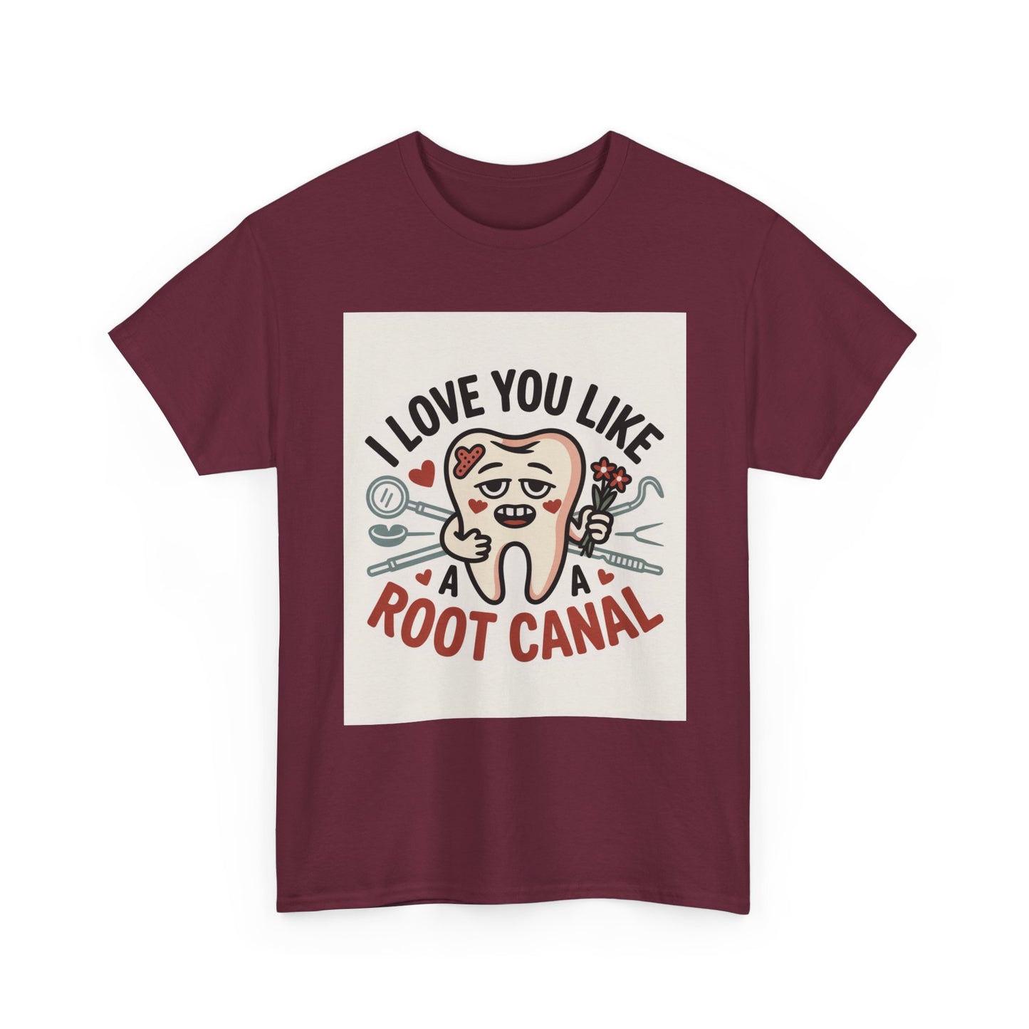 T-Shirt — I Love You Like a Root Canal Cute Tooth Funny Dental Tee