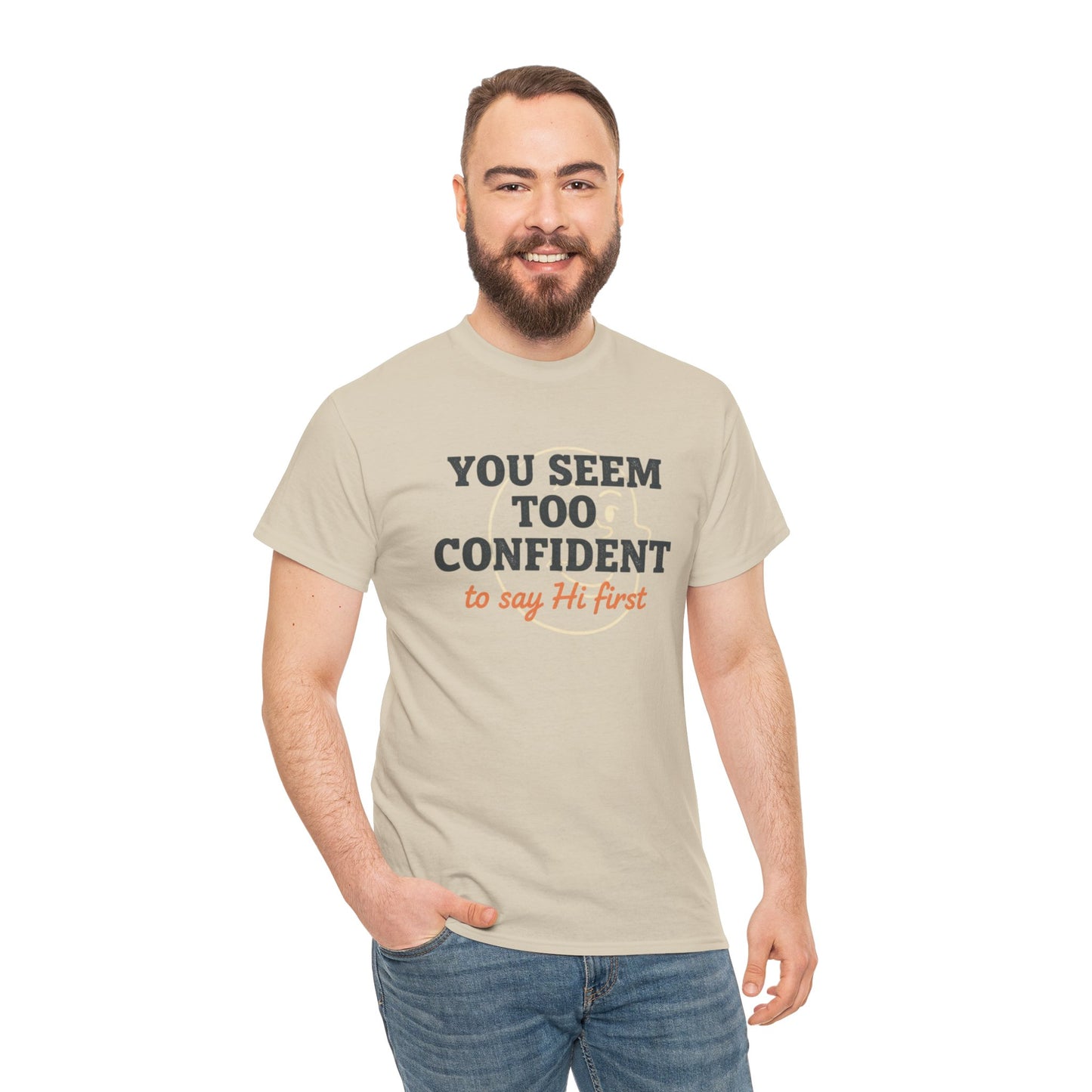 You Seem Too Confident To Say Hi First T‑Shirt Printify