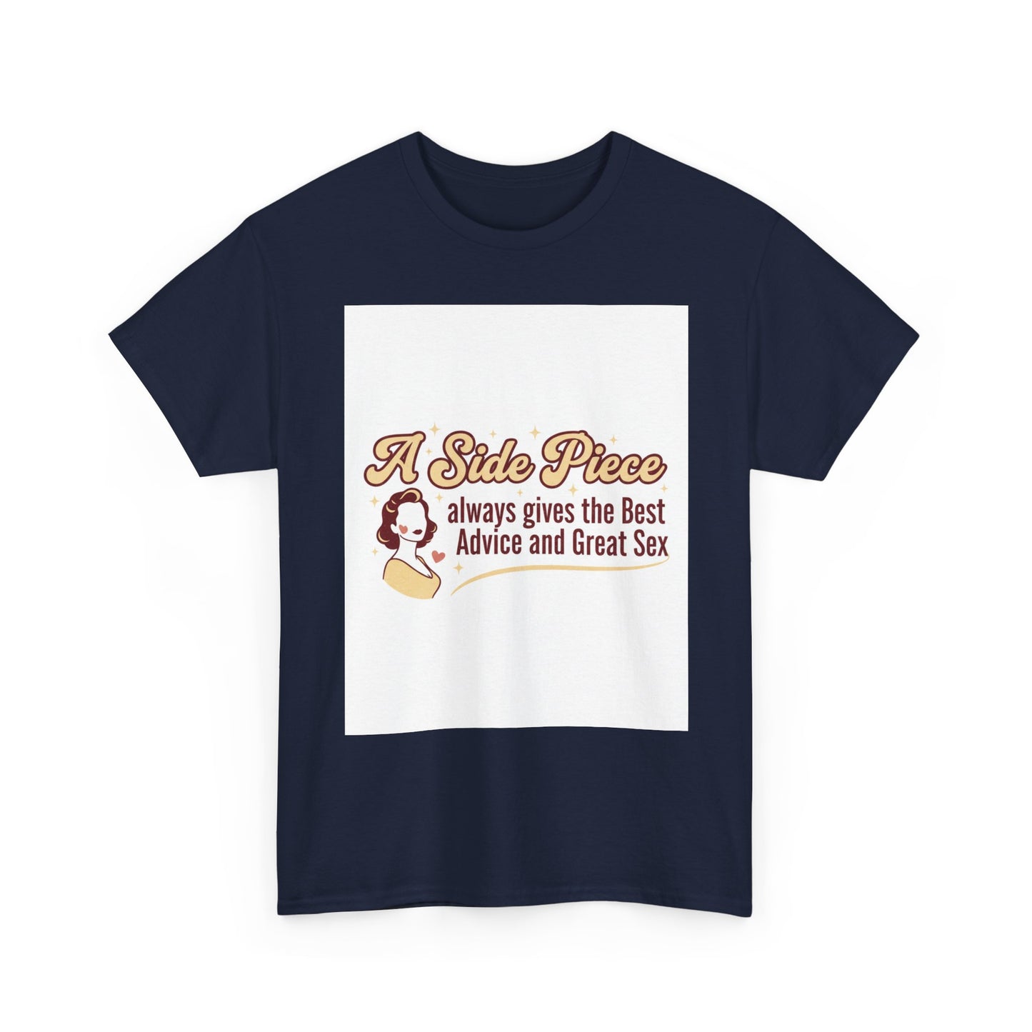 T-Shirt — “A Side Piece always gives the Best Advice and Great Sex” Graphic Tee