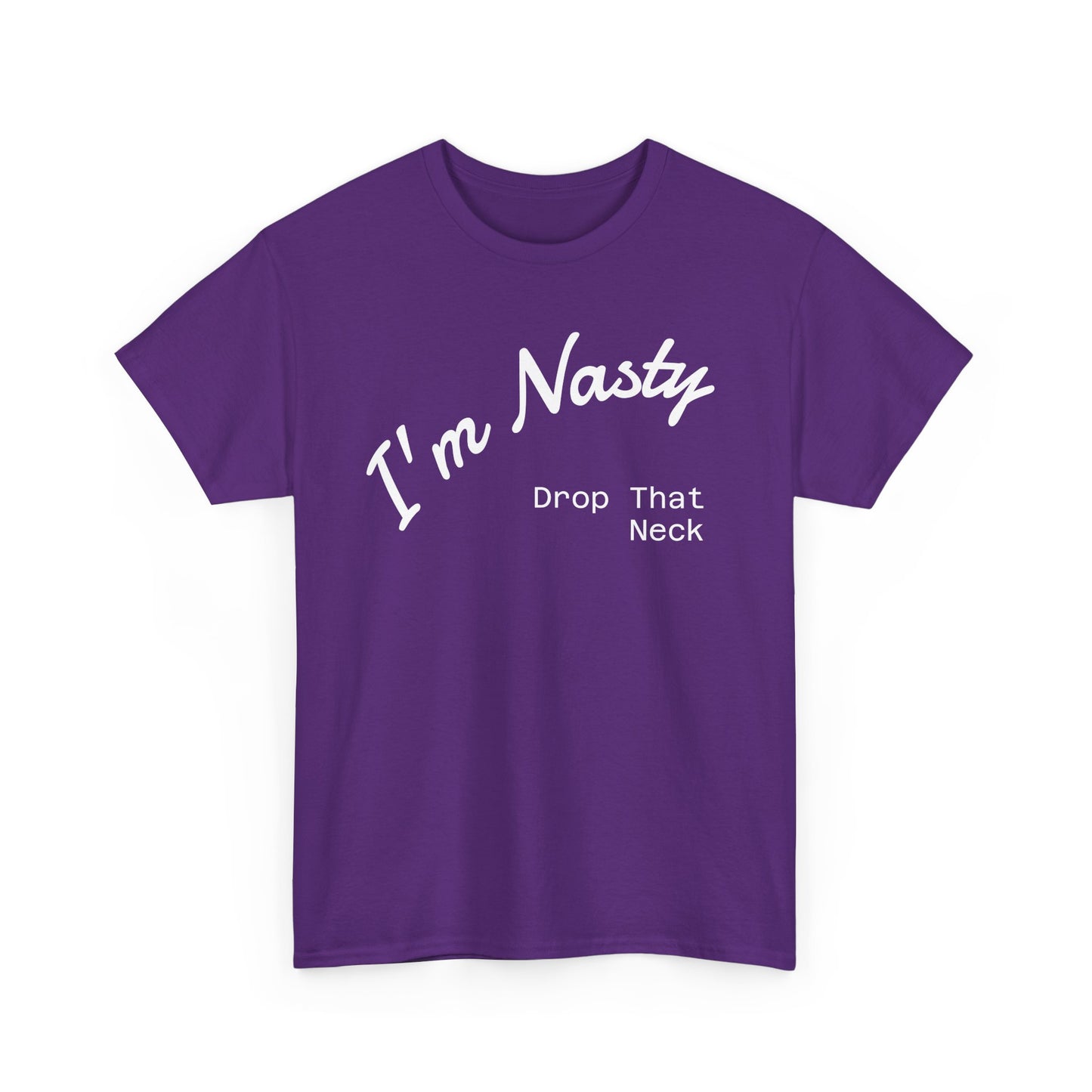 I'm Nasty, Drop That Neck