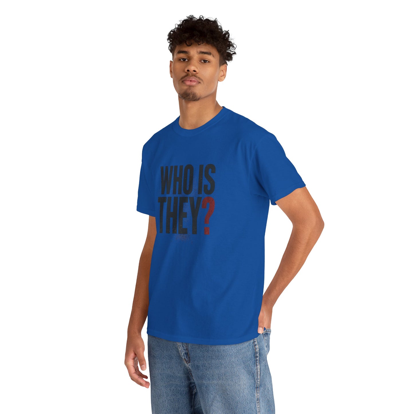 Who Is They? Graphic Tee — Bold Question Mark Statement T-Shirt