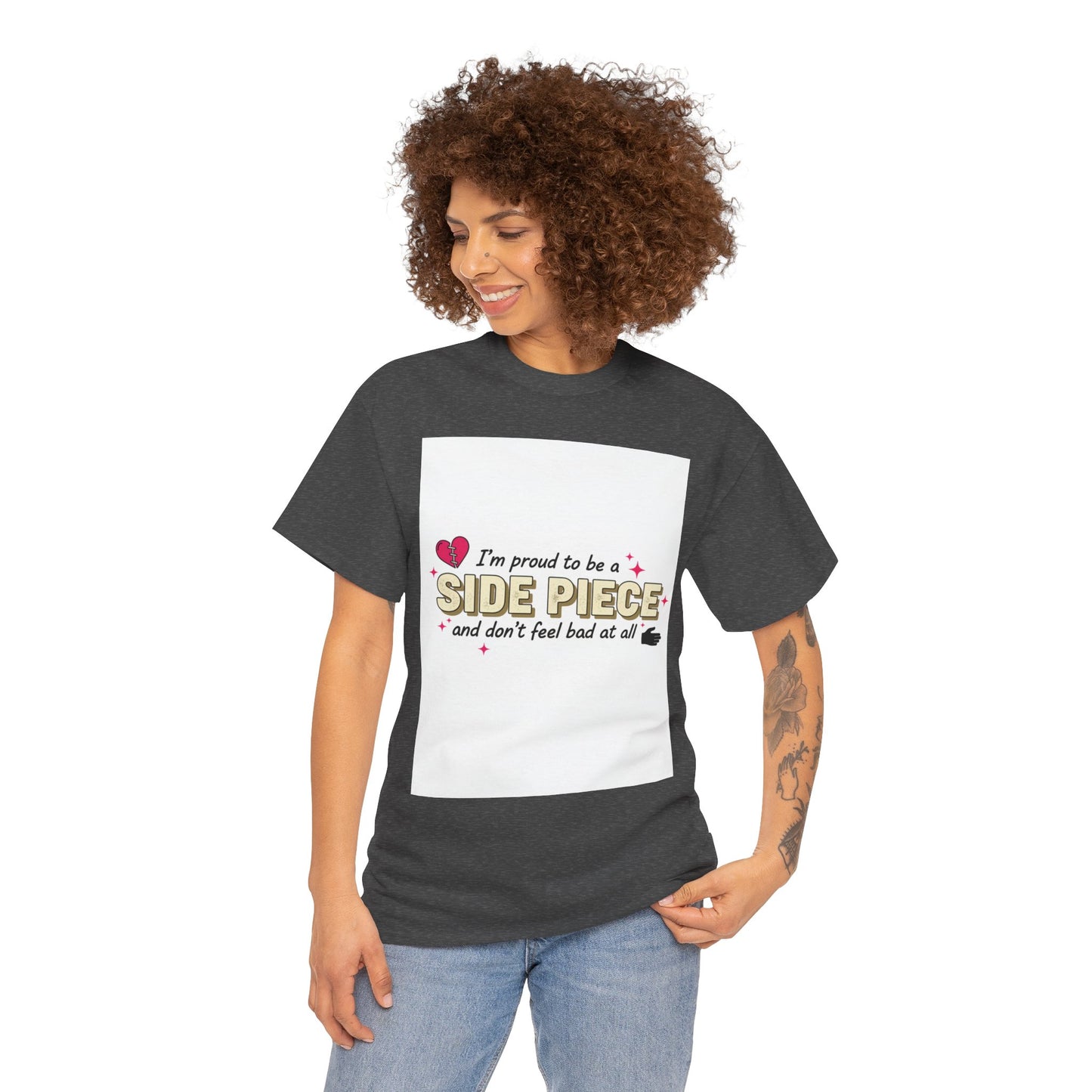 Side Piece Funny Graphic Tee — "I’m Proud to Be a Side Piece and Don’t Feel Bad at All" Printify